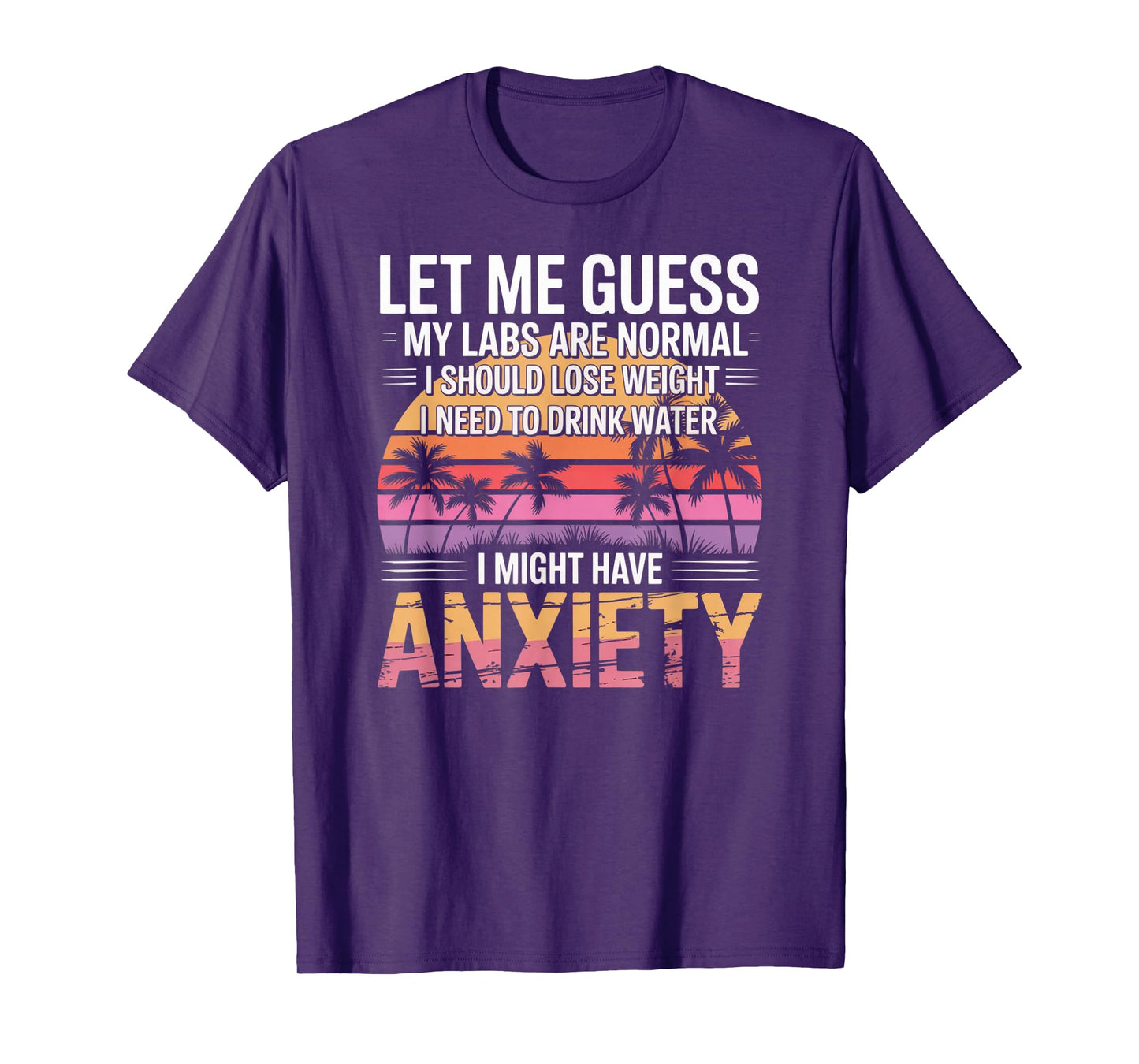 Let Me Guess My Labs are Normal Lose Weight Anxiety T-Shirt