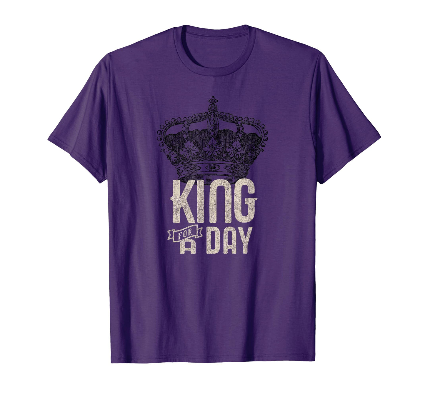 King for a Day T-Shirt