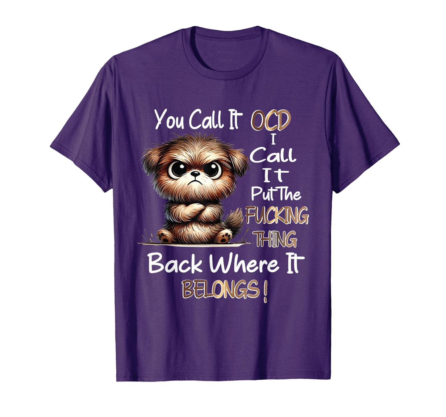 Dog You Call It OCD I Call It Put The Fucking Thing Back T-Shirt