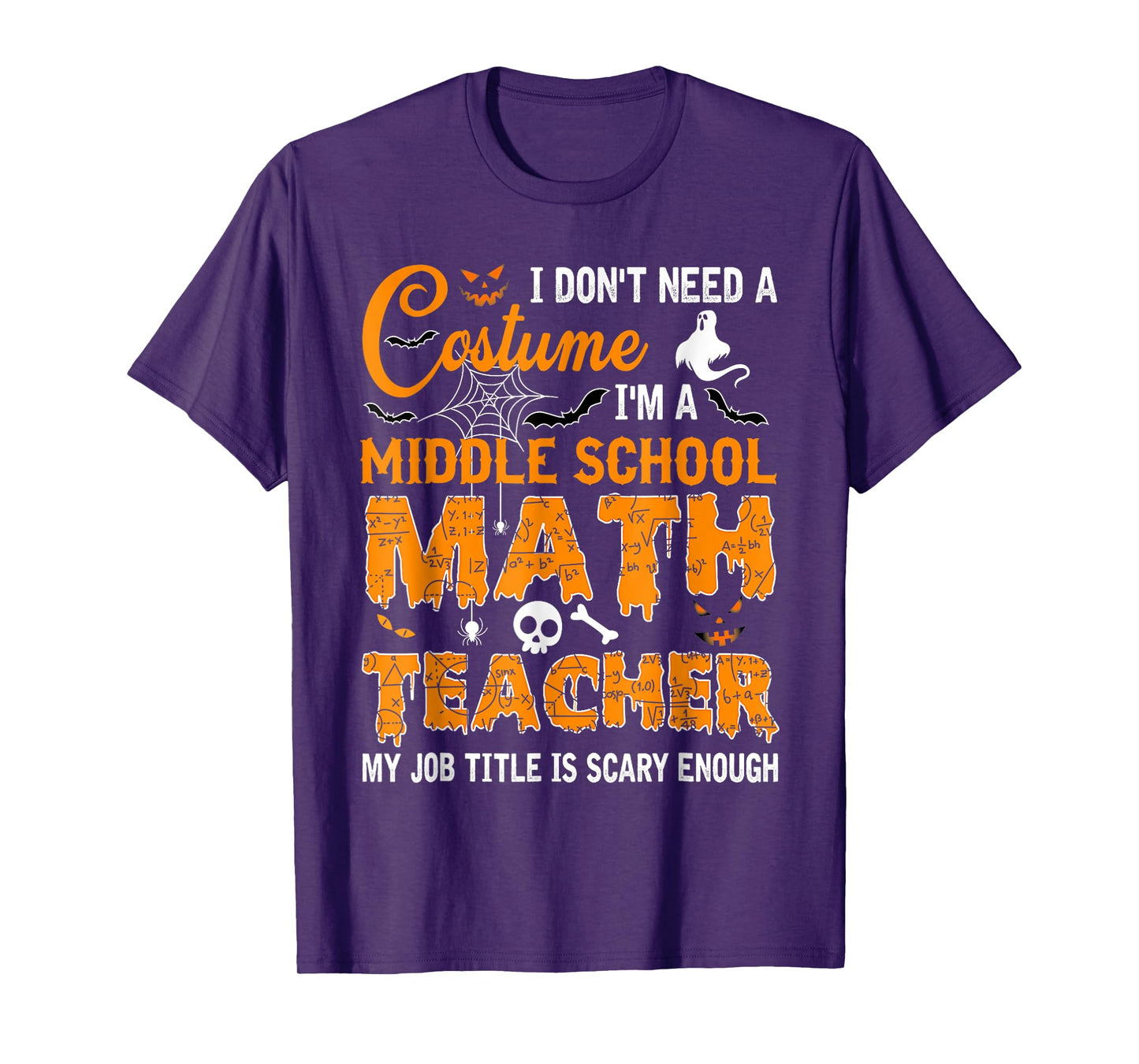 I Don't Need A Costume Middle School Math Teacher Halloween T-Shirt