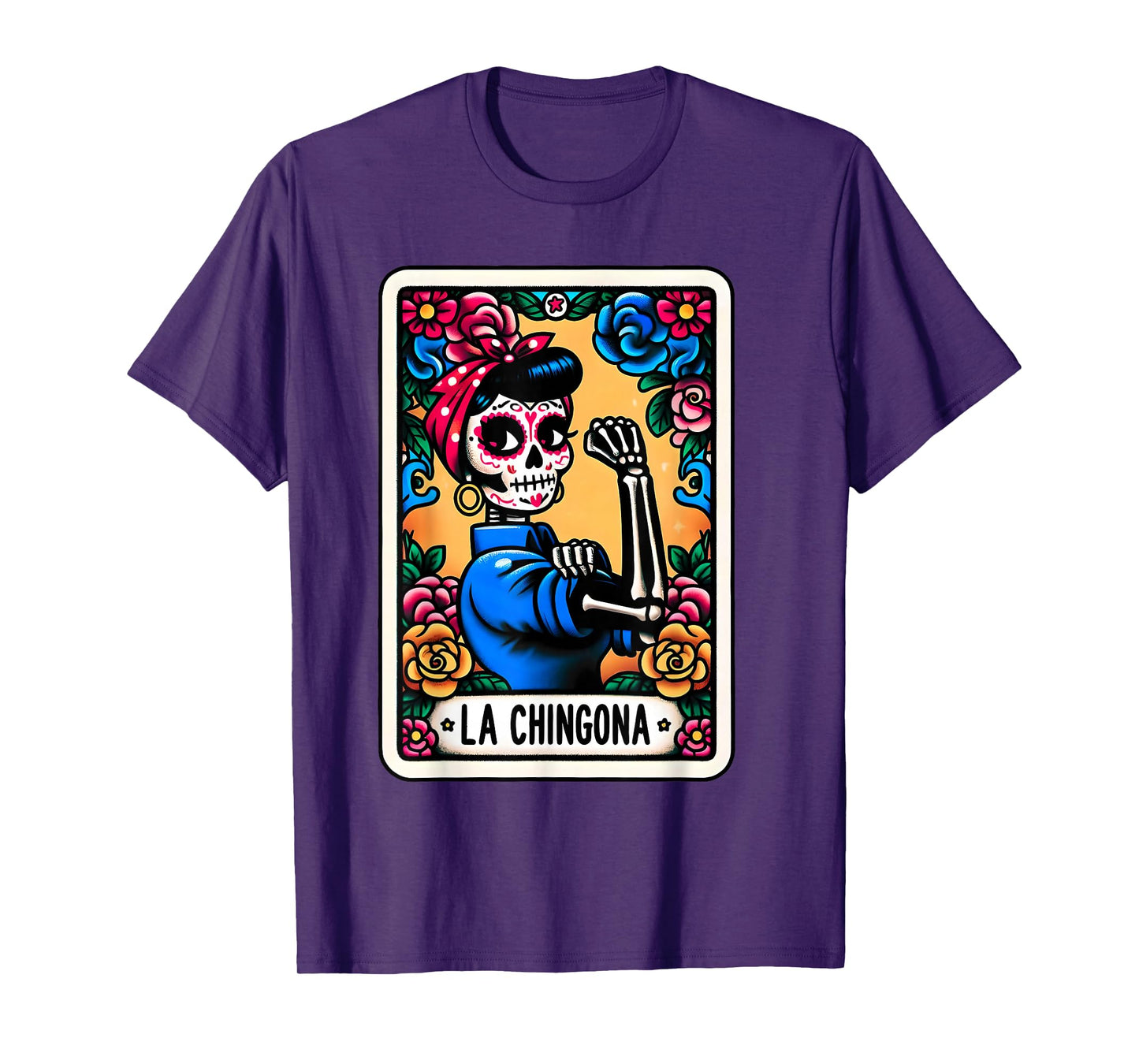 Day Of The Dead Dia De Los Muertos Catrina Woman La Chingona T-Shirt