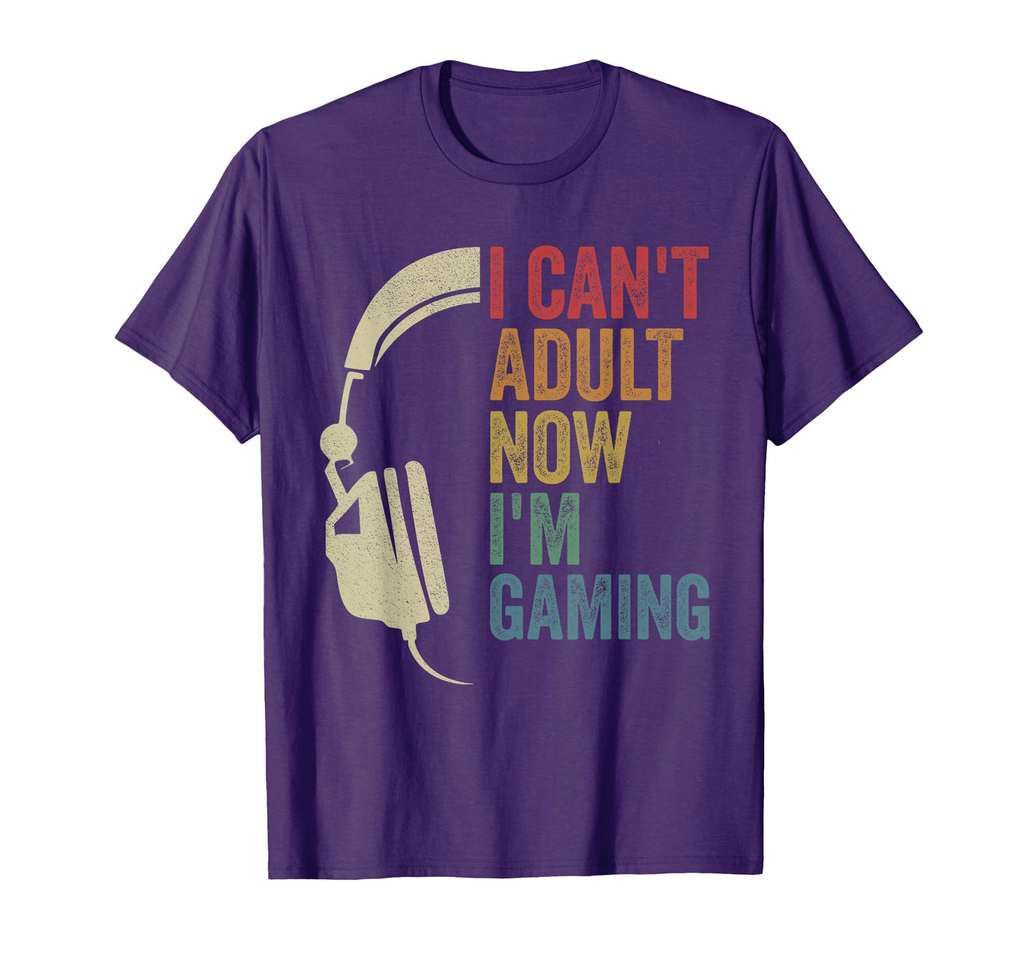 I Can't Adult Now I'm Gaming Mom Gaming Dad Gamer T-Shirt