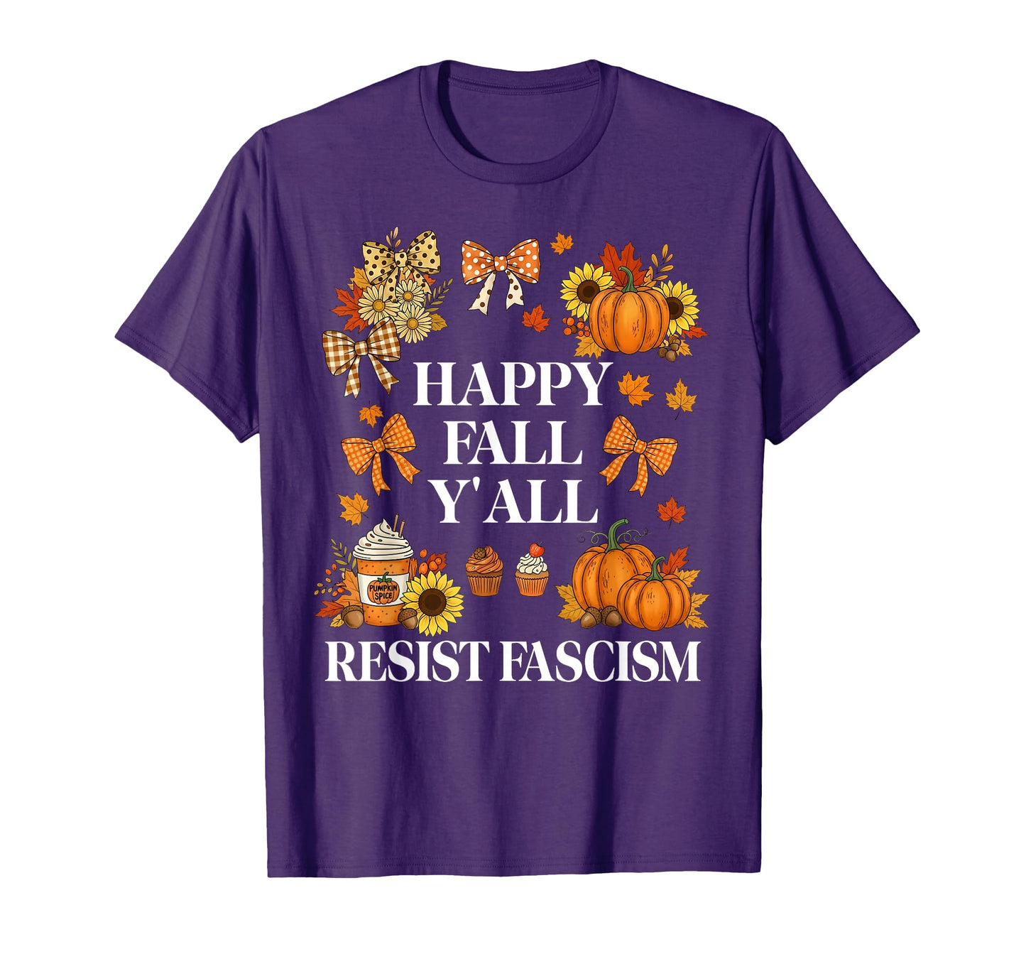 Happy Fall Resist Fascism My Favorite Season Fall of Fascism T-Shirt