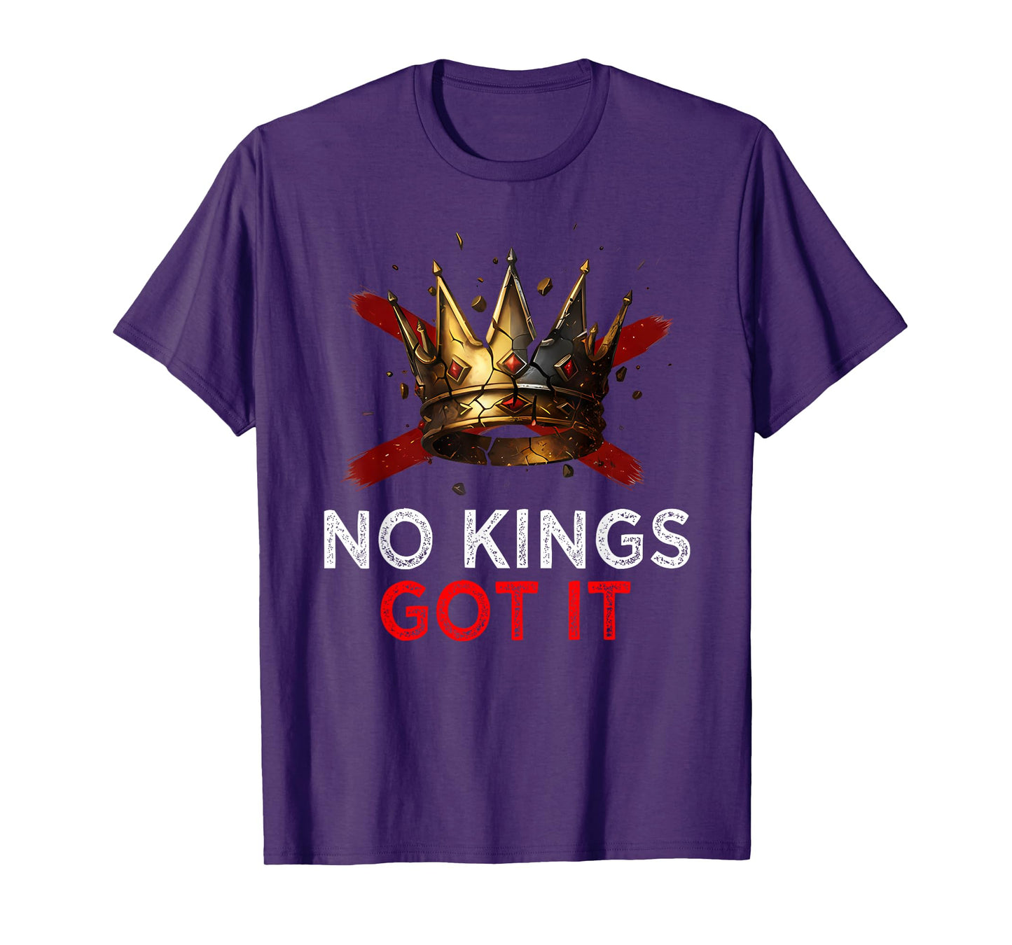 No Kings Got It Shirt - Freedom Rebel Style Tee T-Shirt