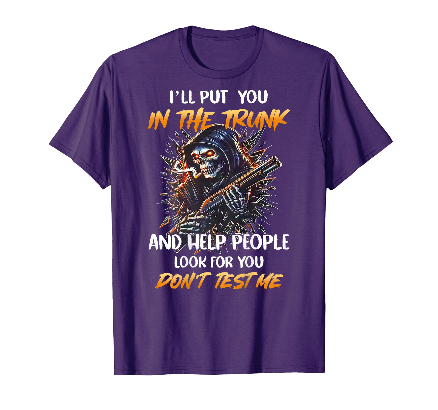 (BACK) I'll Put You In The Trunk And Help People Skeleton T-Shirt