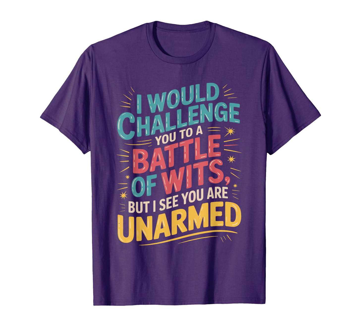 I Would Challenge You To A Battle Of Wits Gift for witty T-Shirt