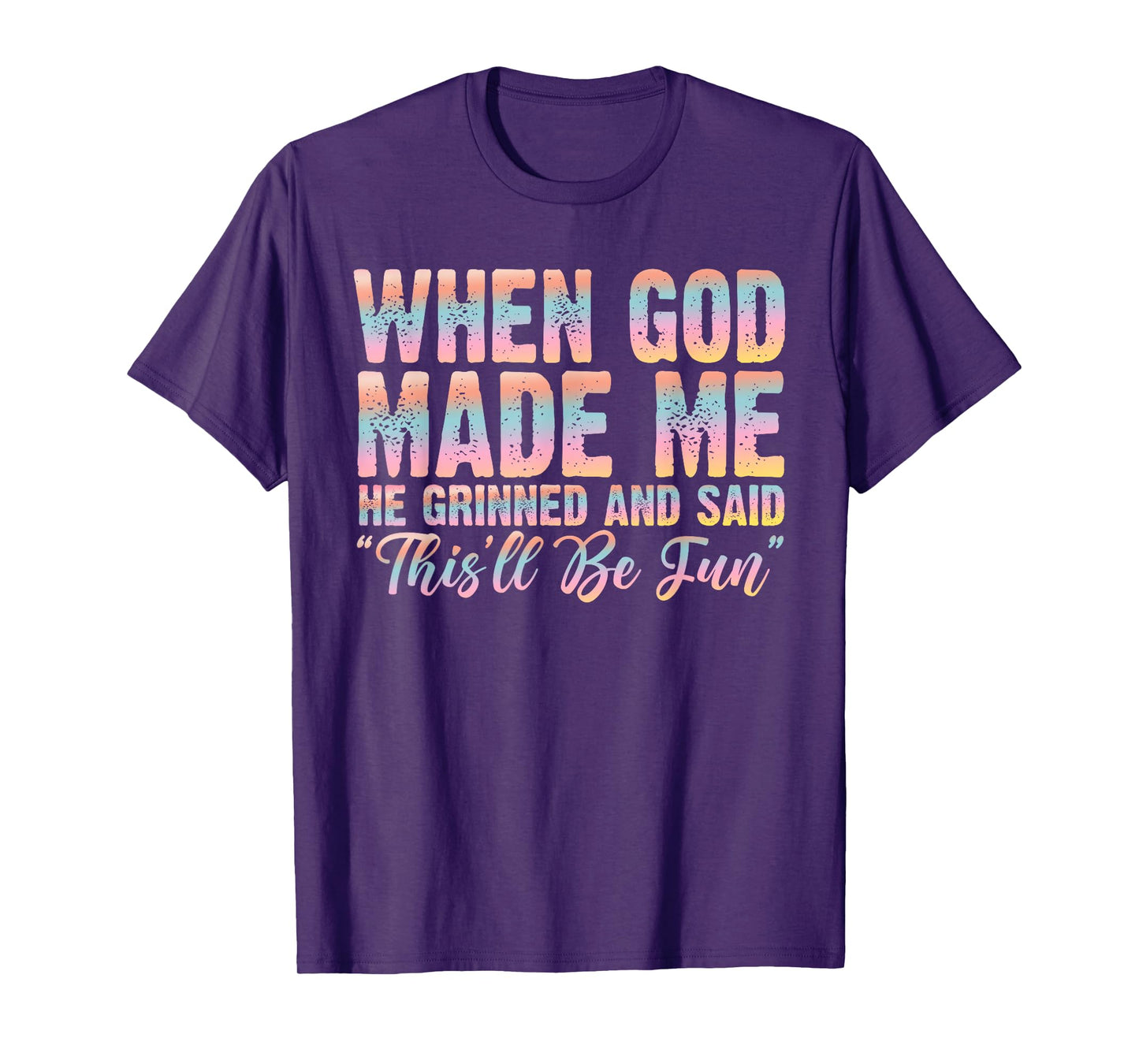 When God Made Me He Said This'll Be Fun Christian Faith T-Shirt