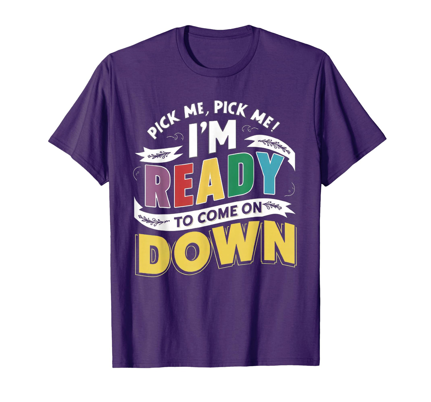 Eager Participant Quotes & Sayings Pick Me Im Ready To Come On Down Enthusiastic Phrase T-Shirt