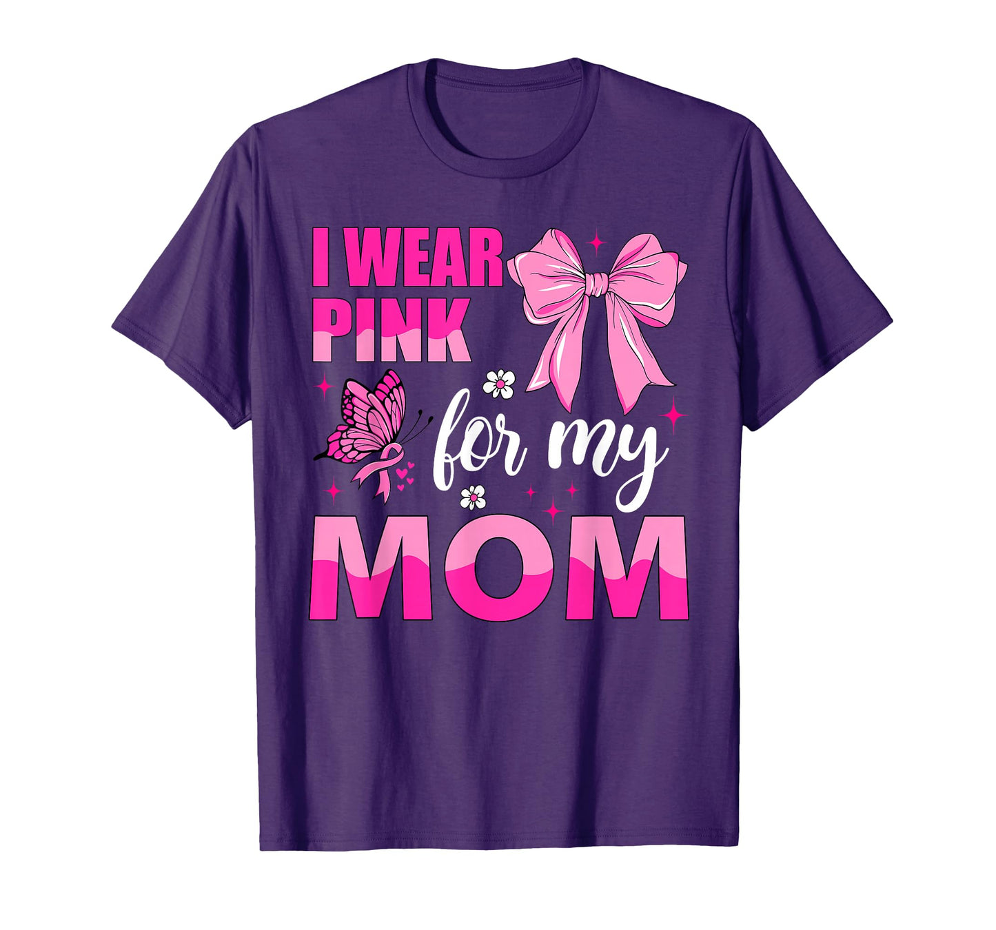 I Wear Pink for My Mom Breast Cancer Awareness T-Shirt