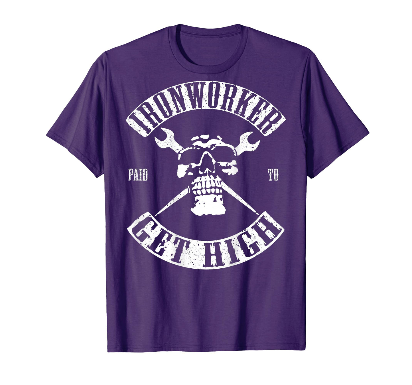 Paid To Get High Funny Ironworker T-Shirt T-Shirt
