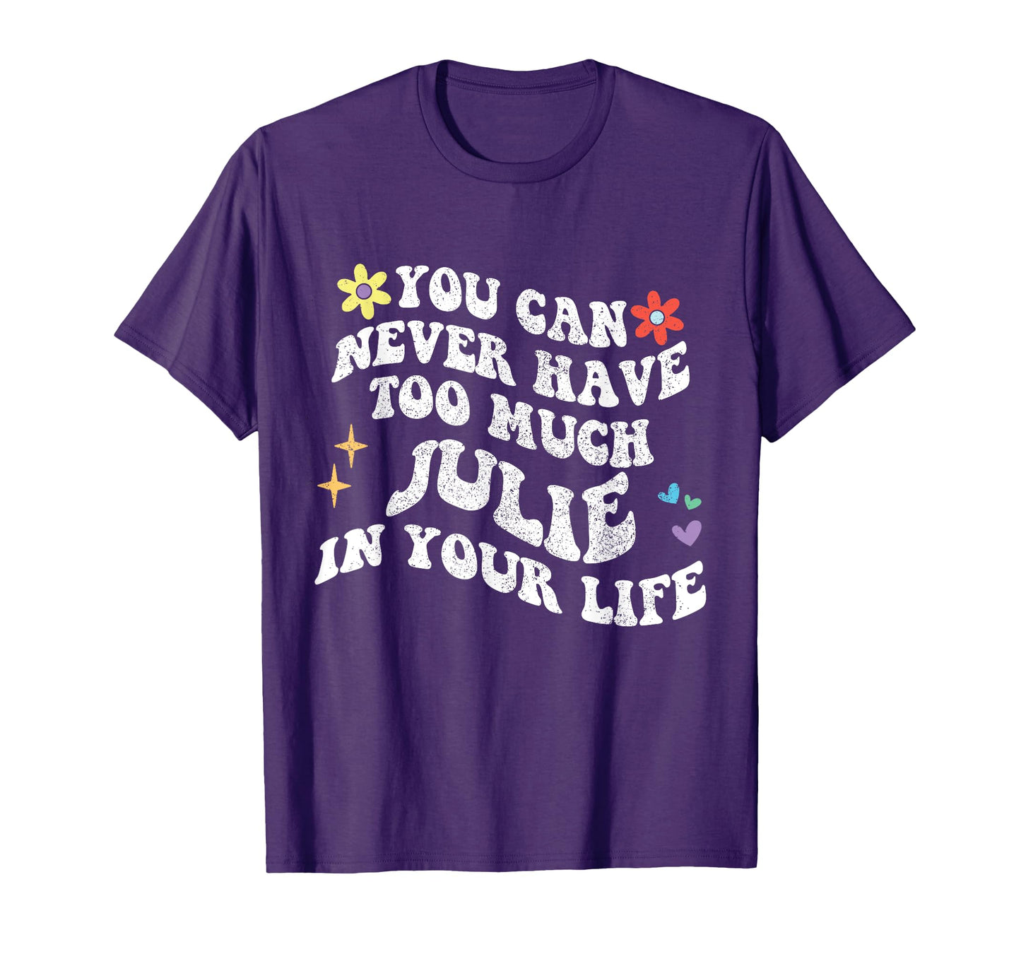 Retro Groovy You Can Never Have Too Much JULIE In Your Life T-Shirt