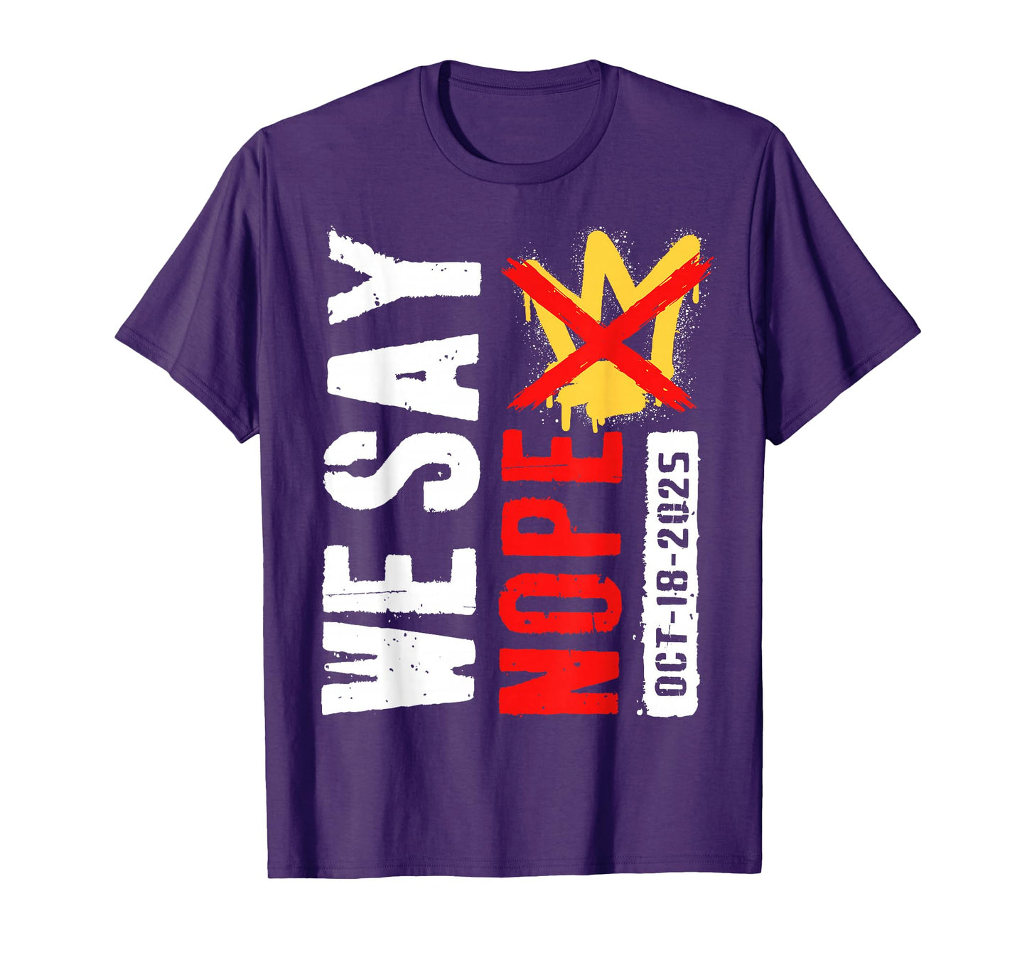 We Say Nope No Kings in America October 18 - No Kings Day T-Shirt
