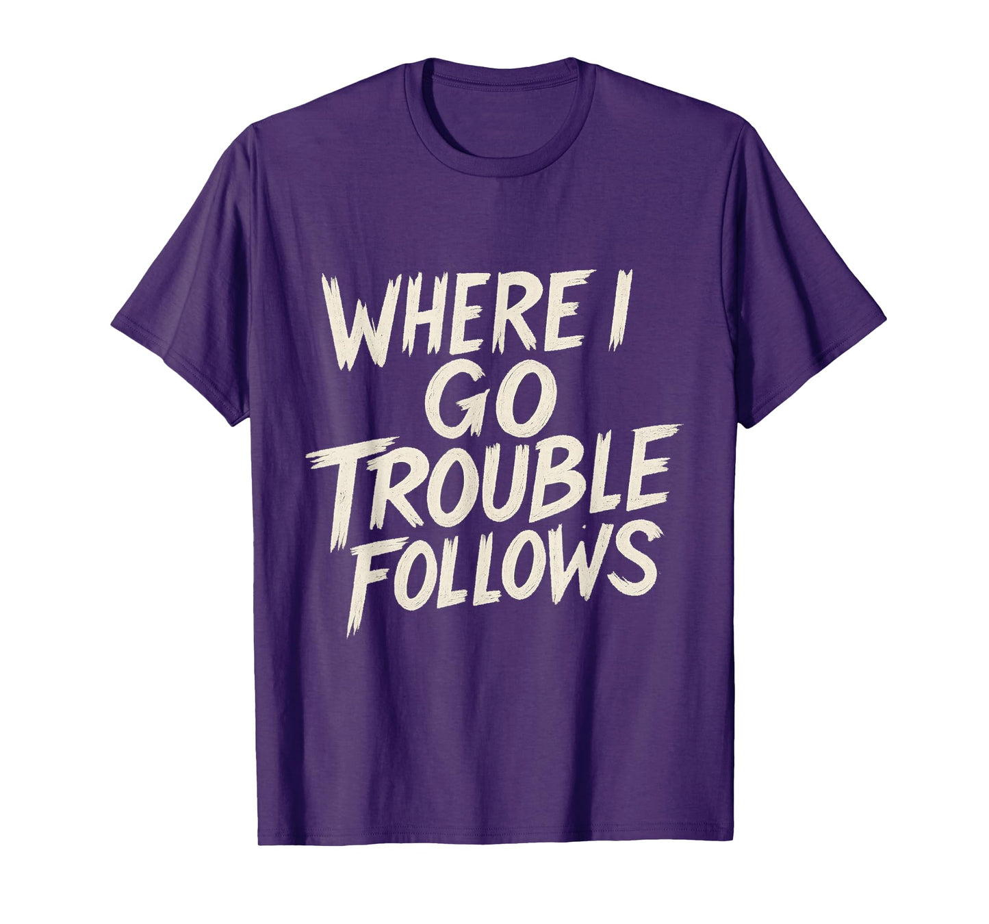 Funny Couple Matching Where I Go Trouble Follows T-Shirt
