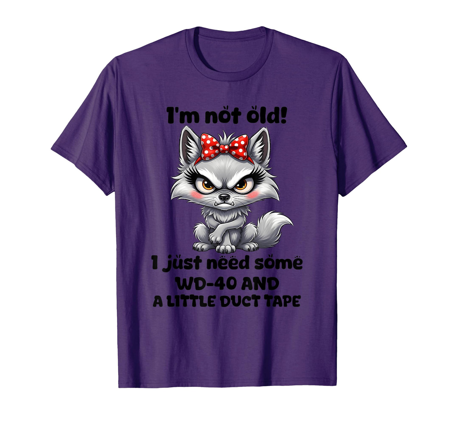 I'm not Old I just Need Some WD-40 and a Little Duct Tape T-Shirt