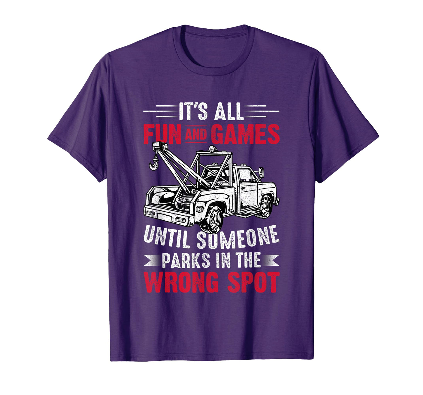 It's All Fun And Games Until Someone Funny Tow Truck Driver T-Shirt