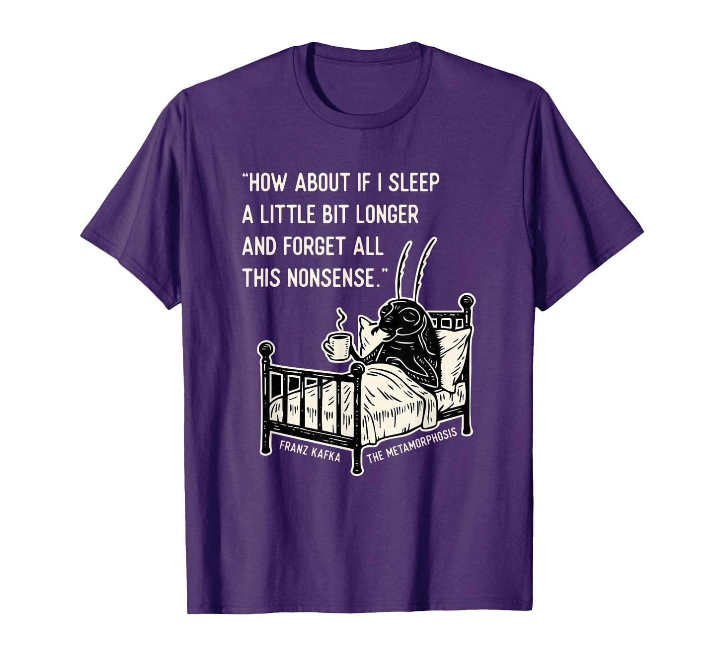 Kafka Metamorphosis Quote T-Shirt