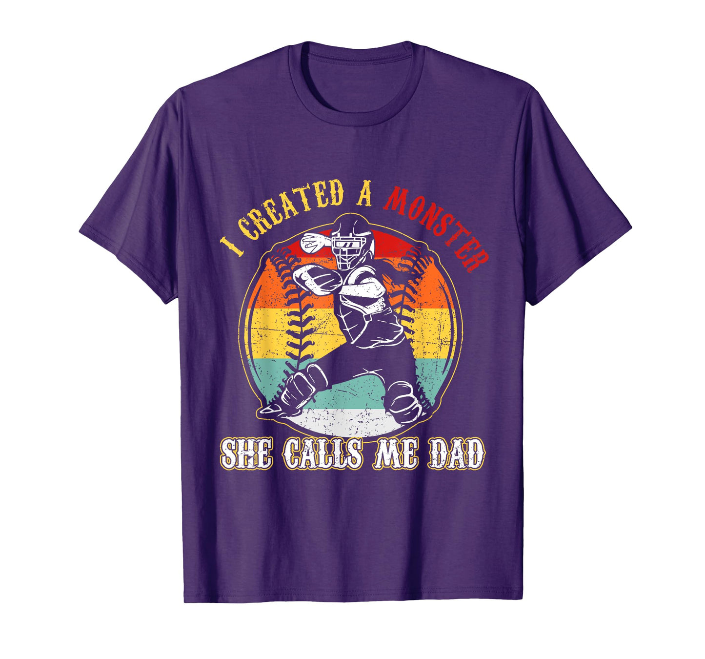 I Created A Monster She Call Me Dad Softball Baseball Dad T-Shirt