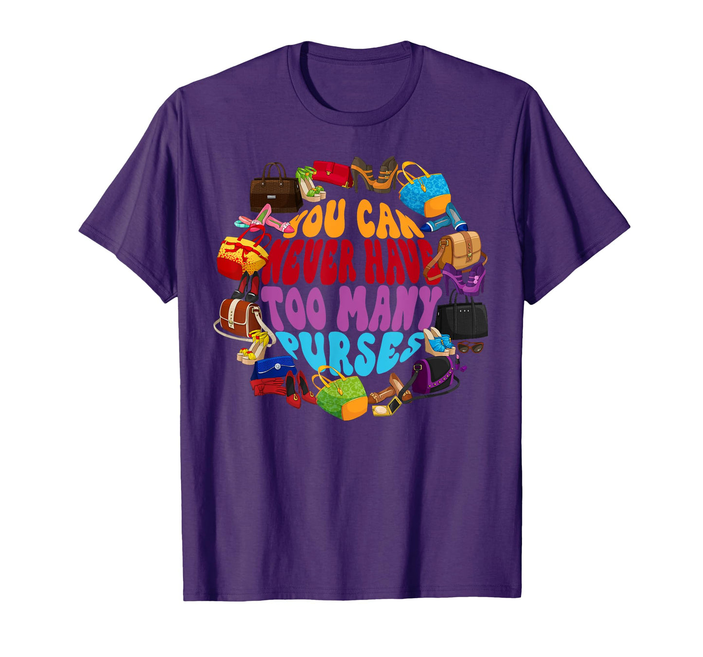Too Many Purses Funny Girly Quote Sarcastic Shopping T-Shirt