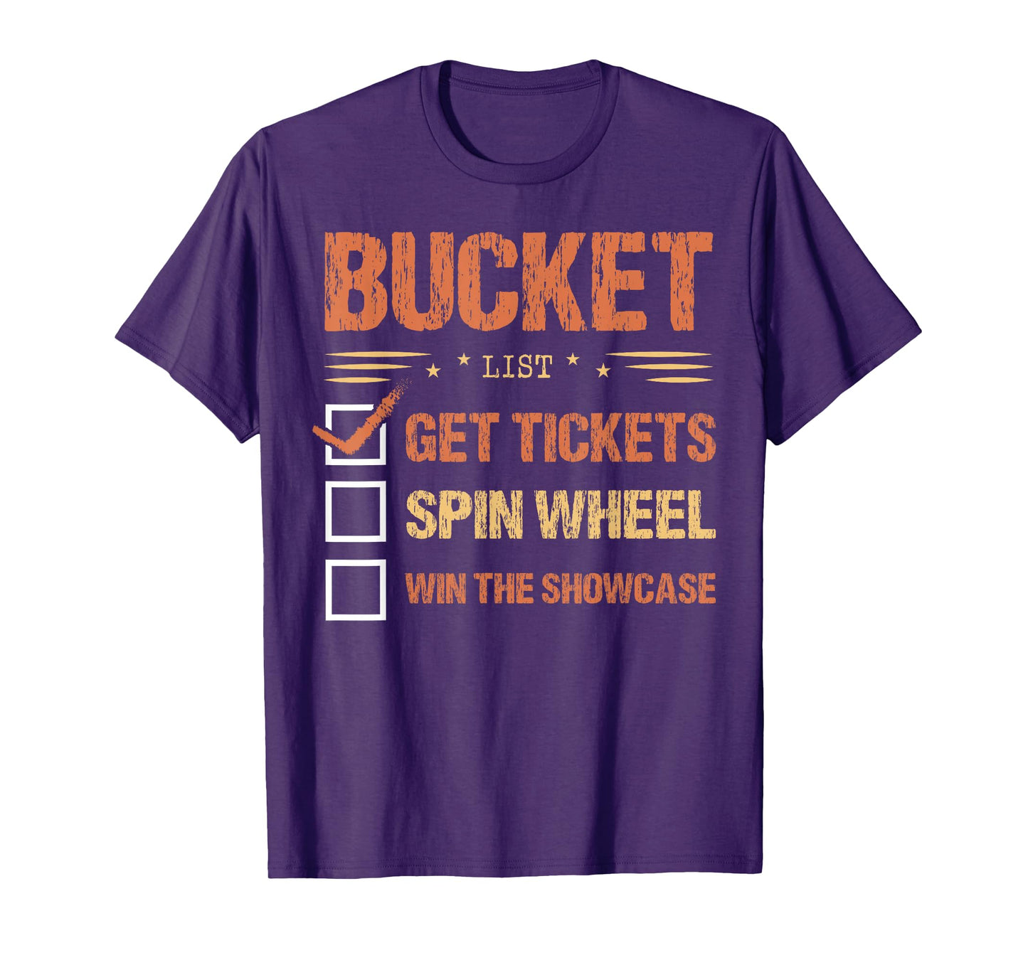 Bucket List Get Tickets Spin Wheel Win The Showcase Checkbox T-Shirt