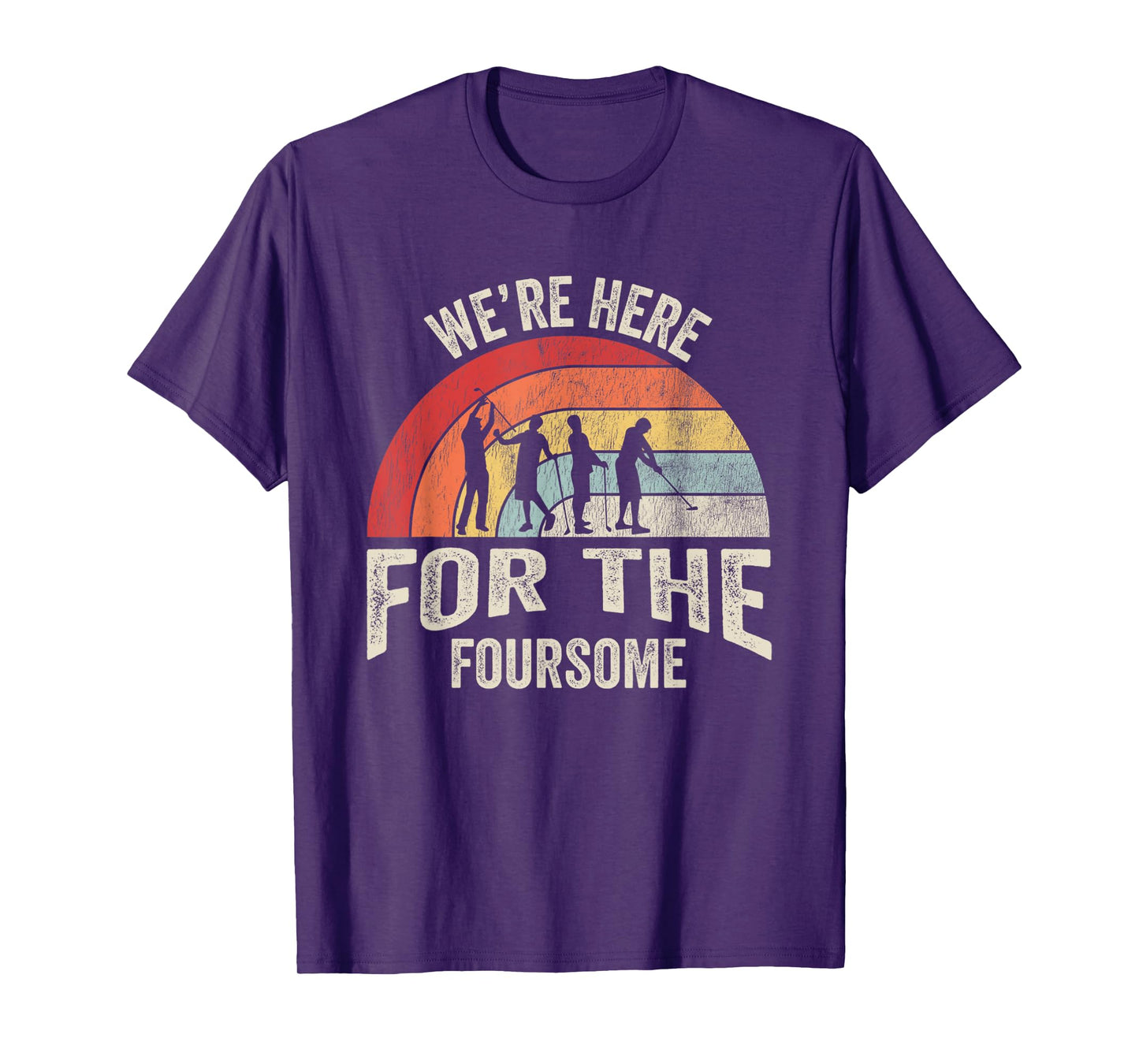 We're Here For The Foursome Golf Fun T-Shirt