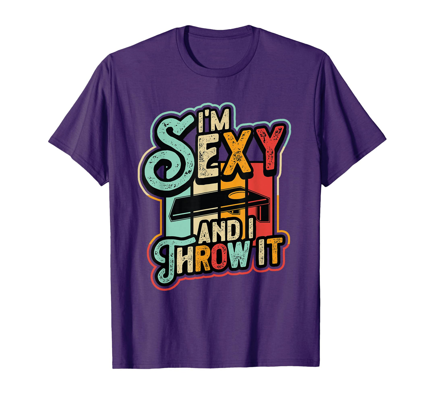 I´m Sexy And I Throw It Funny Cornhole T-Shirt