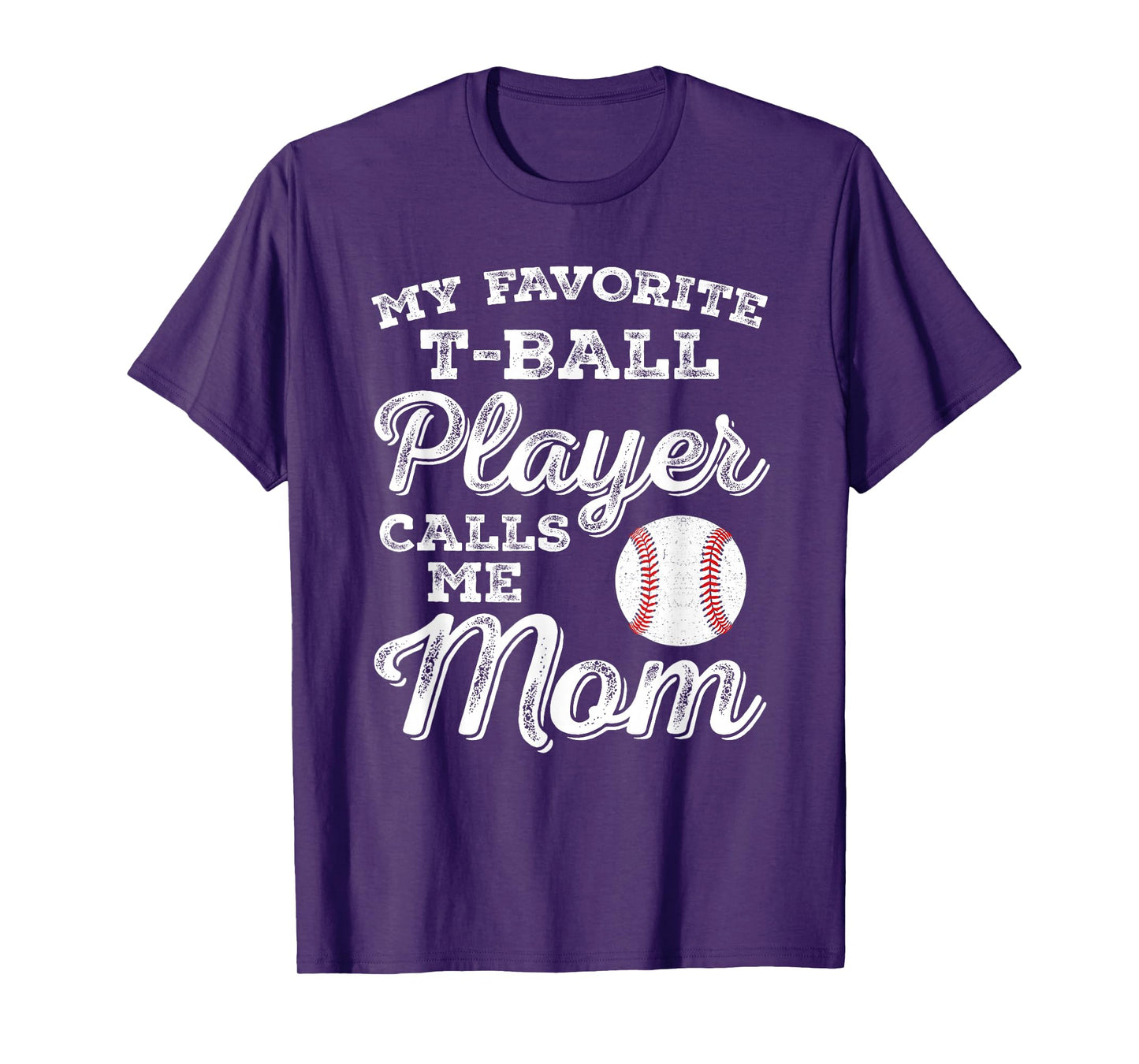 My Favorite T-Ball Player Calls Me Mom Tee Ball Mom T-Shirt