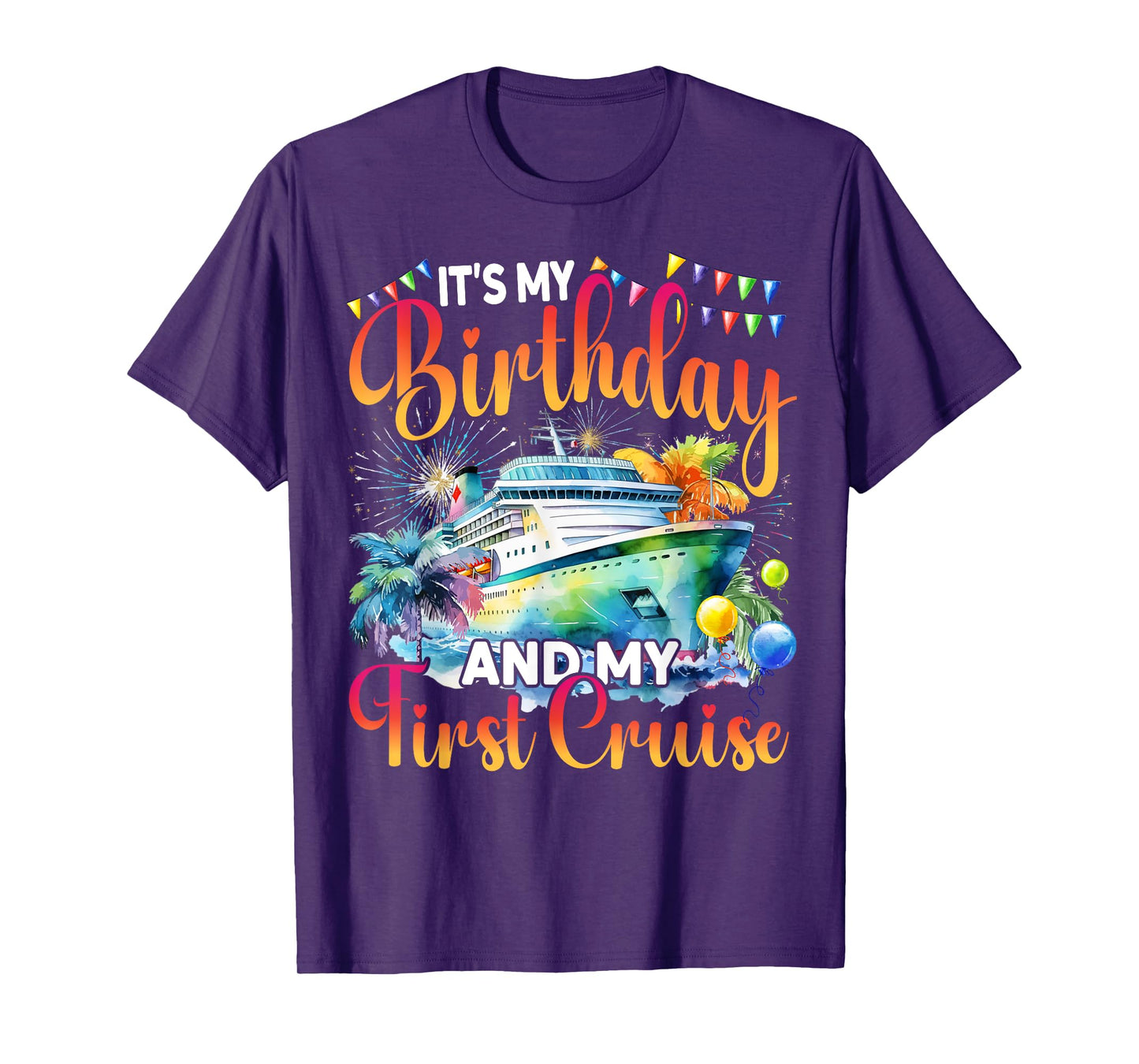 It's My Birthday And My First Cruise Ship Vacation Party T-Shirt