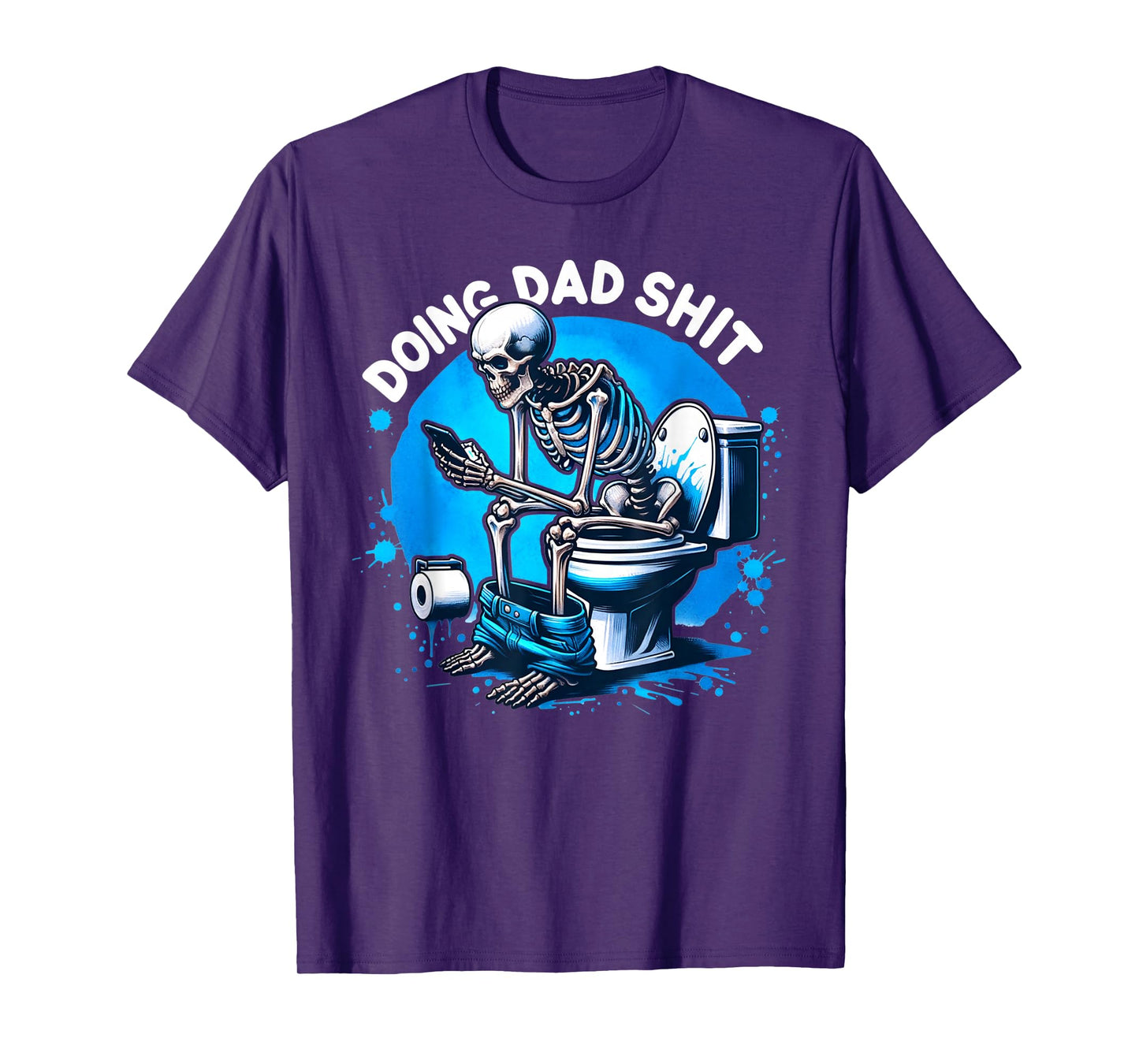 Doing Dad Shit Dad Joke Skeleton Dad Funny Dad Fathers Day T-Shirt