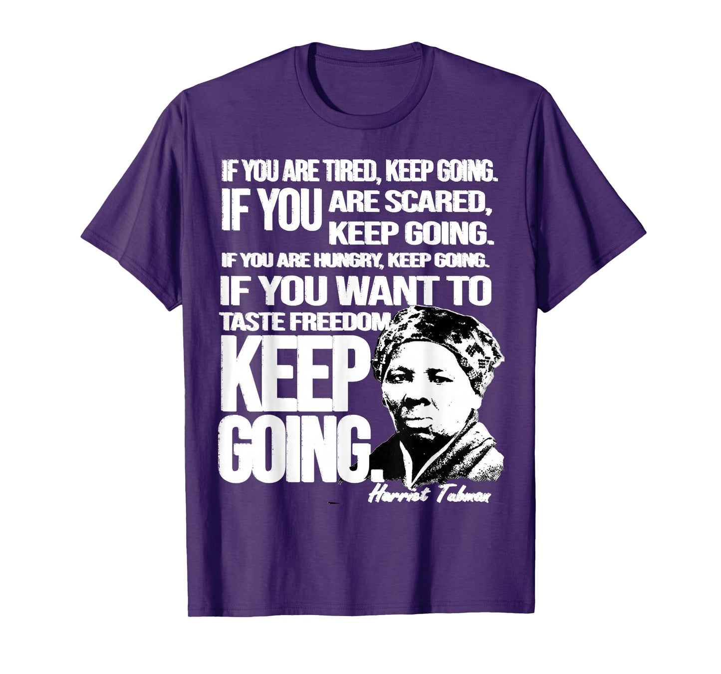 Harriet Tubman Quote Keep Going Black Woman History Hero T-Shirt
