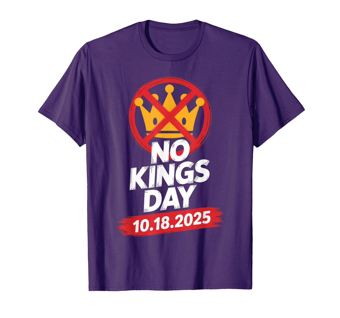 No Kings Day 10.18.2025 | Humorous Anti-Royalty Statement T-Shirt