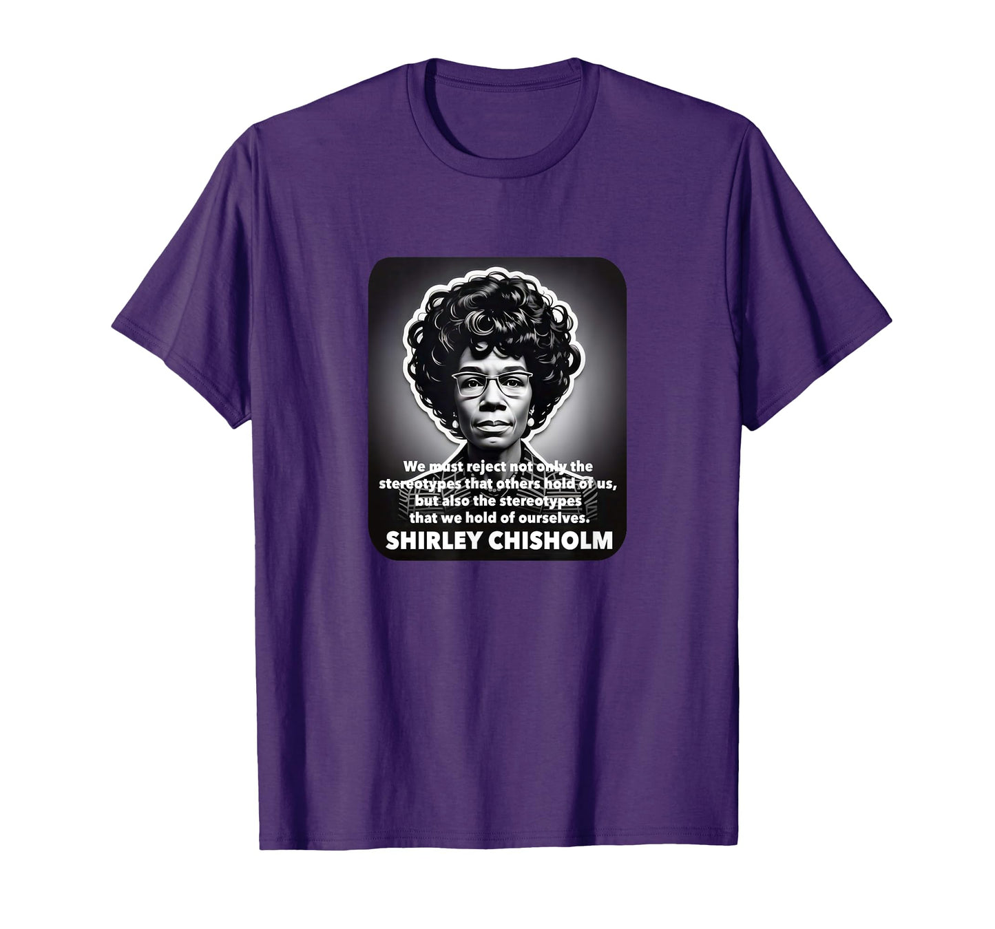 Shirley Chisholm famous quote stereotypes Black Lives Matter T-Shirt