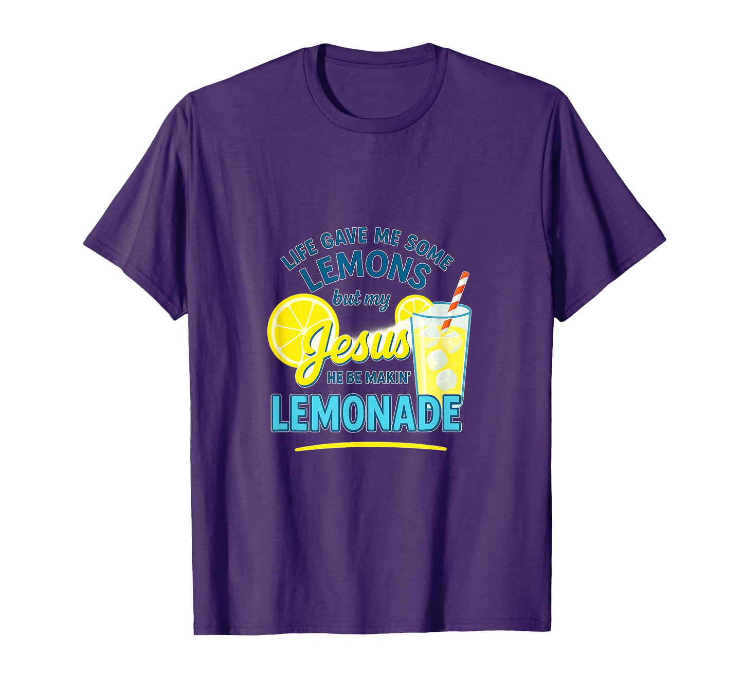 Life Gave Me Some Lemons But My Jesus He Be Making Lemonade T-Shirt