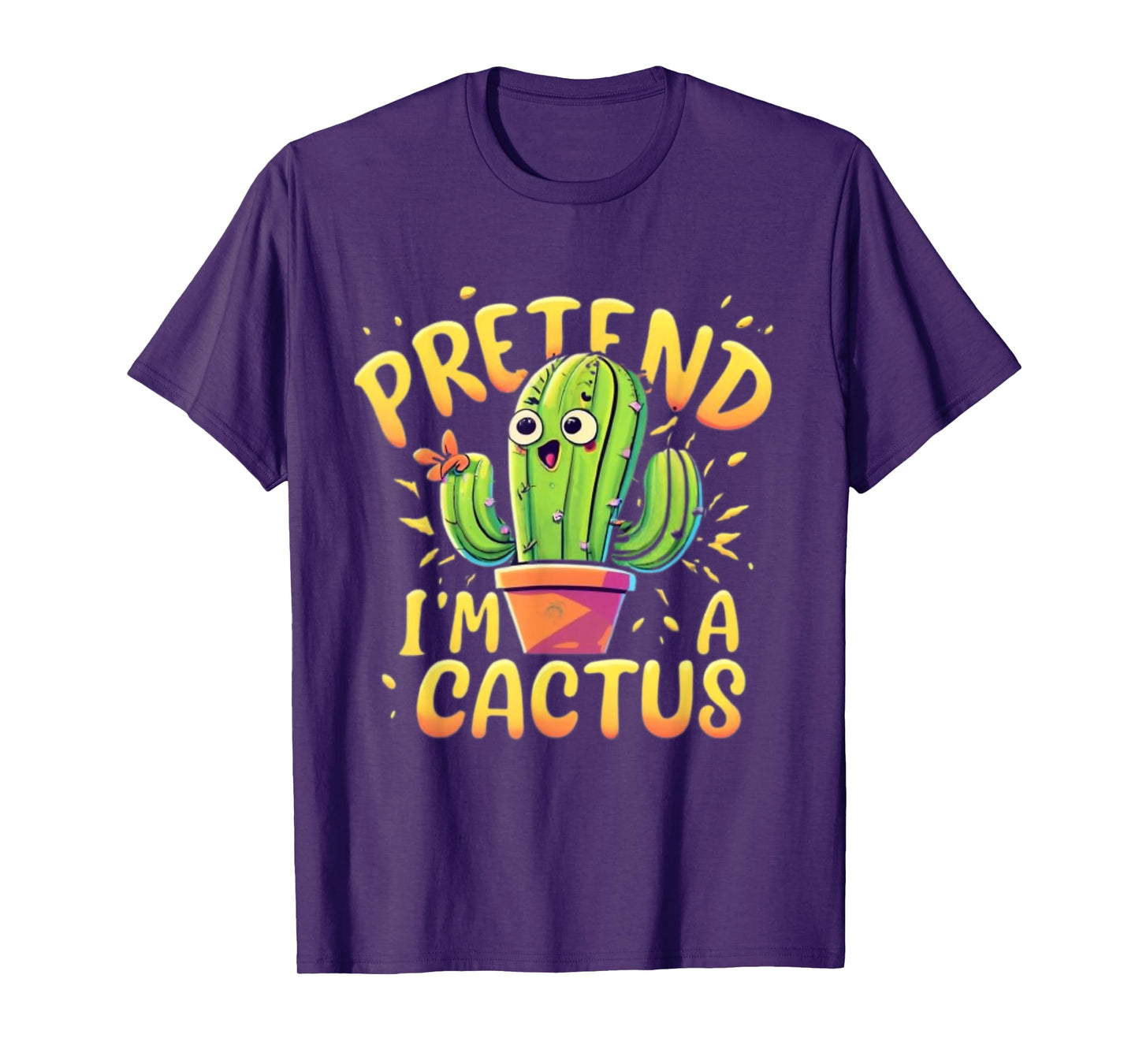 Pretend I'm A Cactus Funny Pretend Im a Cactus T-Shirt