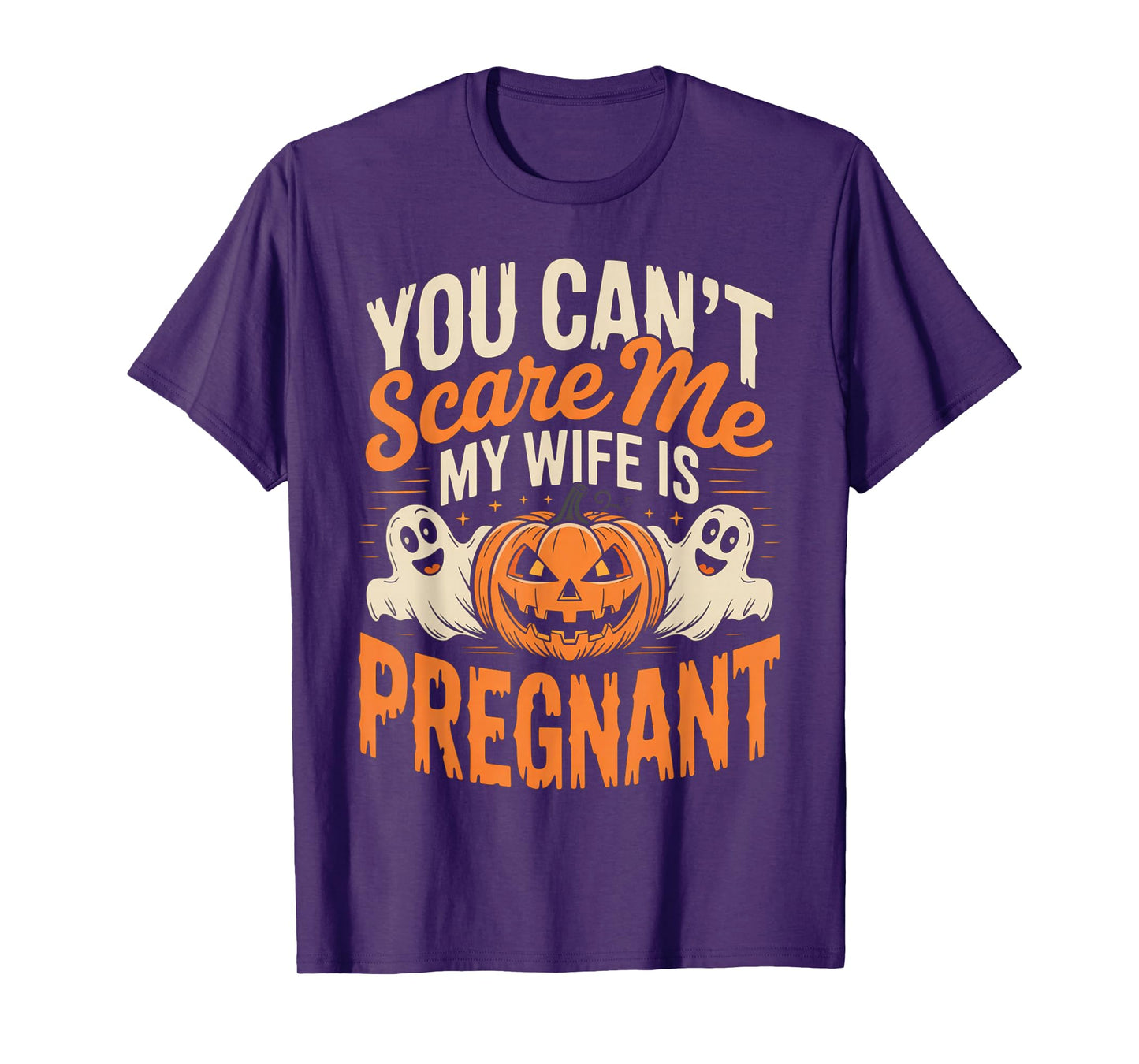Funny You Can't Scare Me My Wife is Pregnant Halloween T-Shirt
