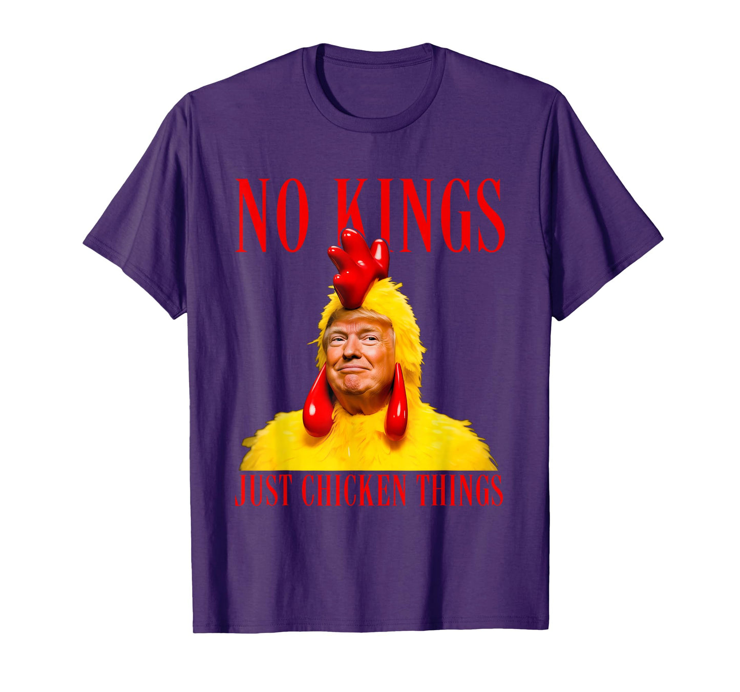 No Kings, Just Chicken Things Parody Meme Shirt Mens Womens T-Shirt