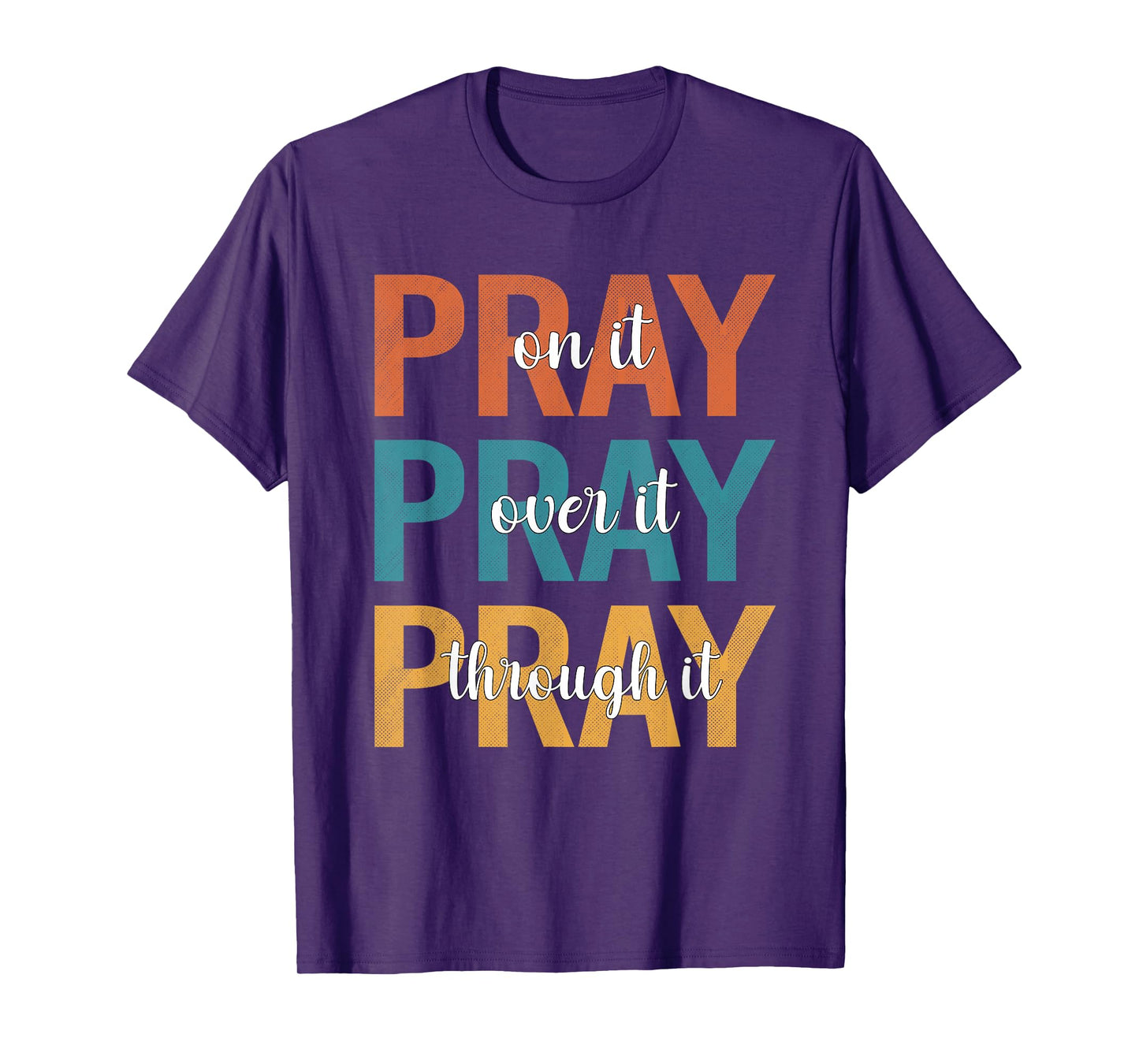 Christians Pray On Over Through It Prayer T-Shirt