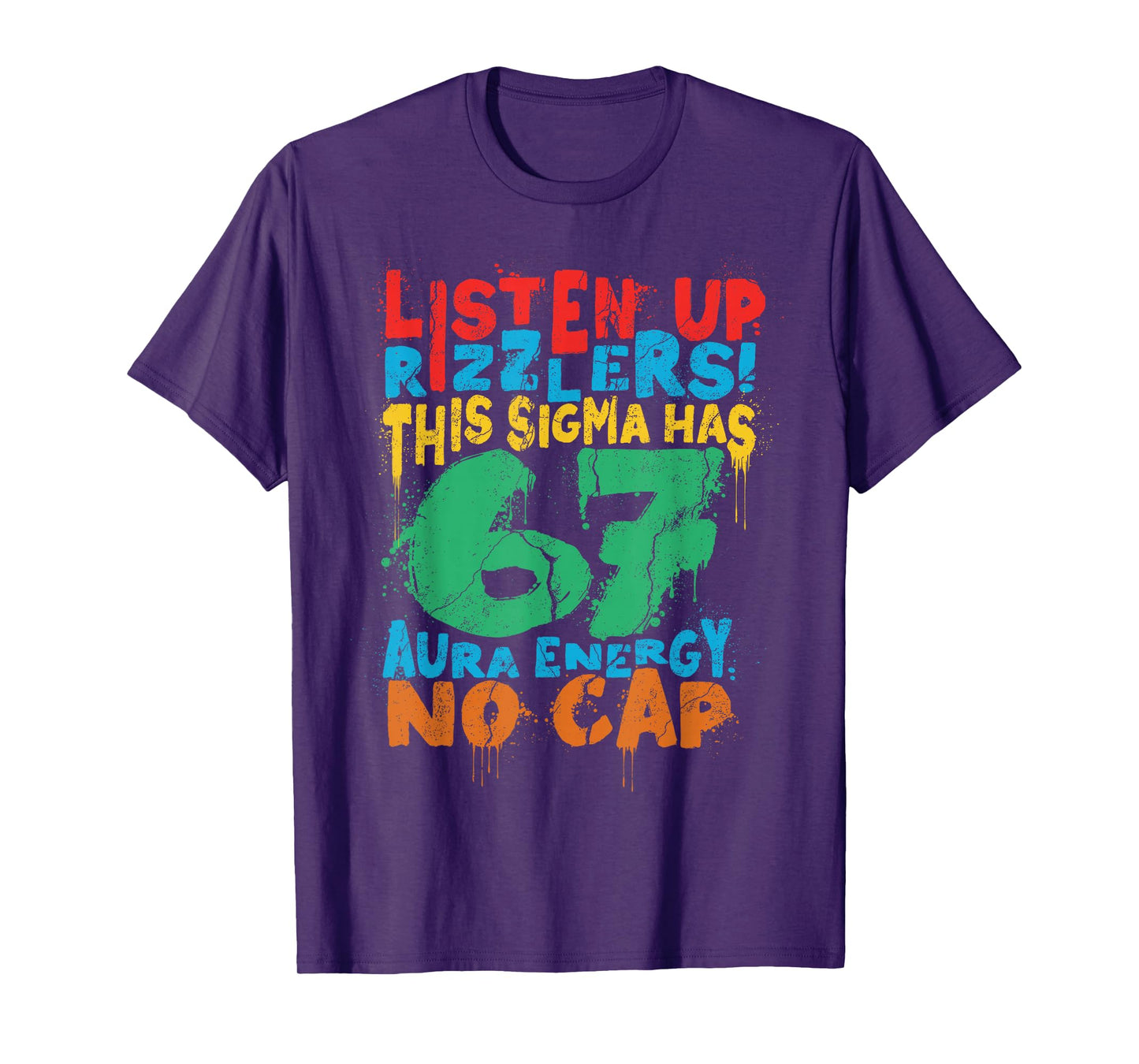 Listen Up Rizzlers Sigma 67 Aura Energy Six Seven Alpha Gen T-Shirt