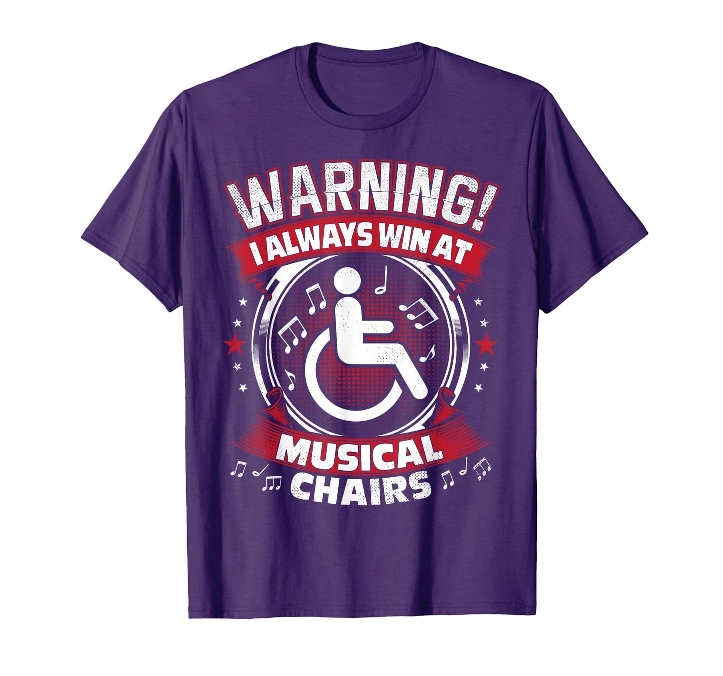 I Always Win At Musical Chairs - Funny Wheelchair T-Shirt