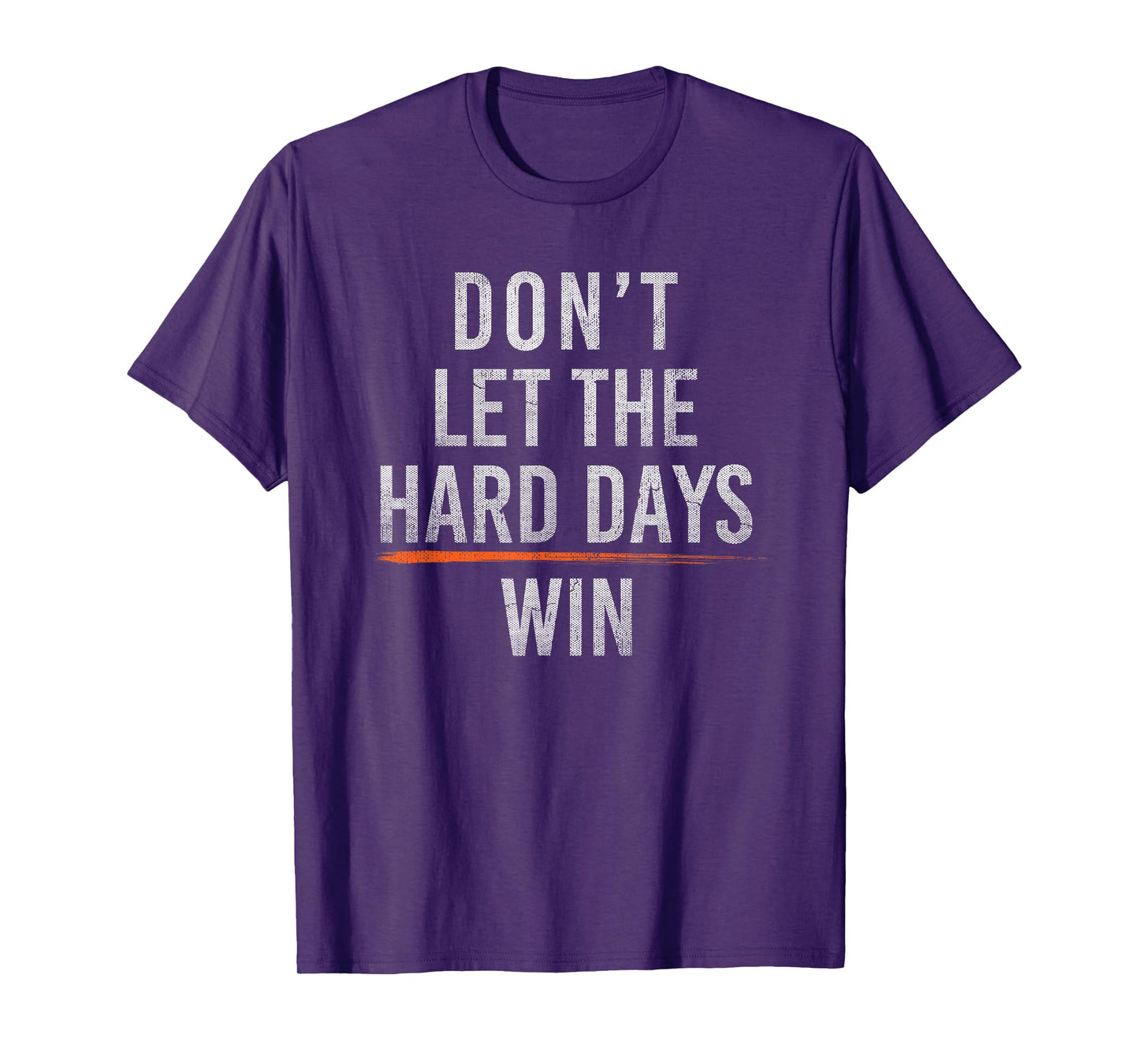 don't let the hard days win T-Shirt