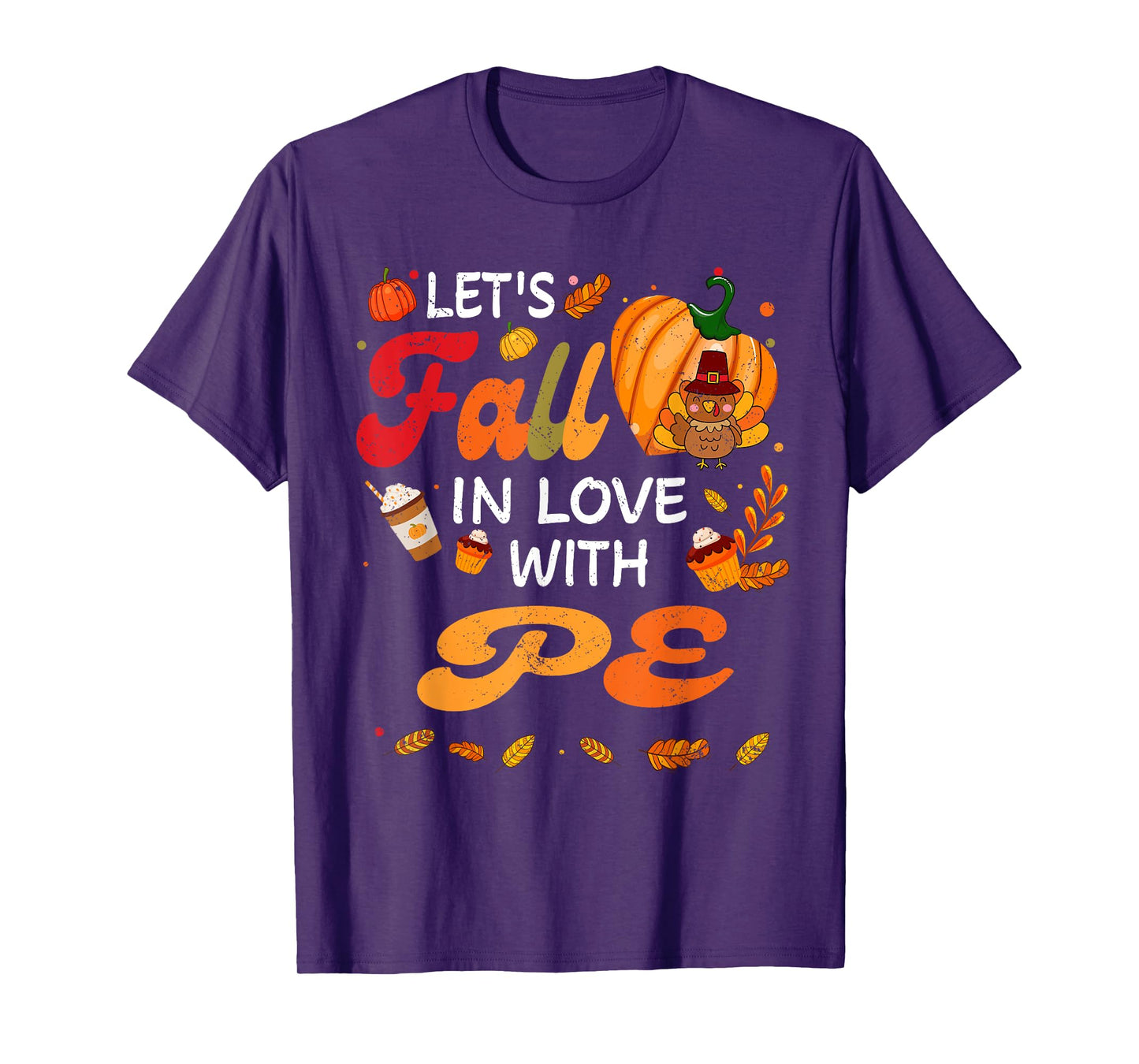 Lets Fall In Love With PE Teacher Thanksgiving T-Shirt