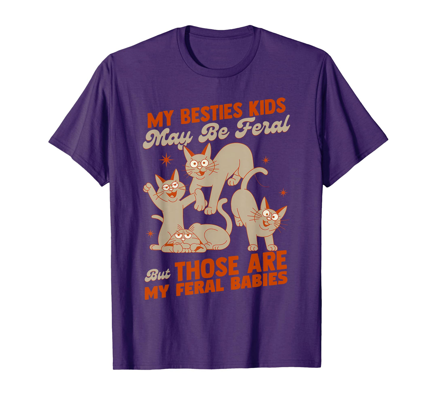 My Besties Kids May Be Feral But Those Are My Feral Babies T-Shirt