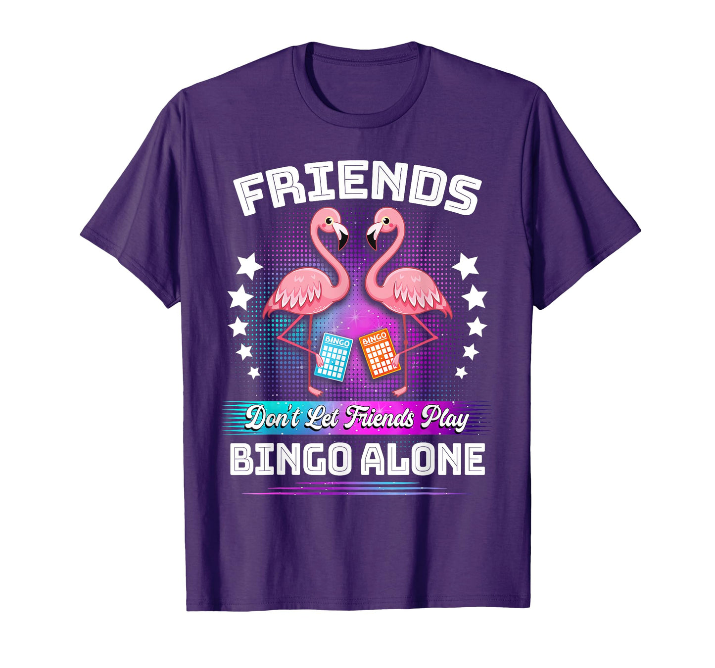 Bingo Player Friends Don't Let Friends Play Bingo Alone T-Shirt