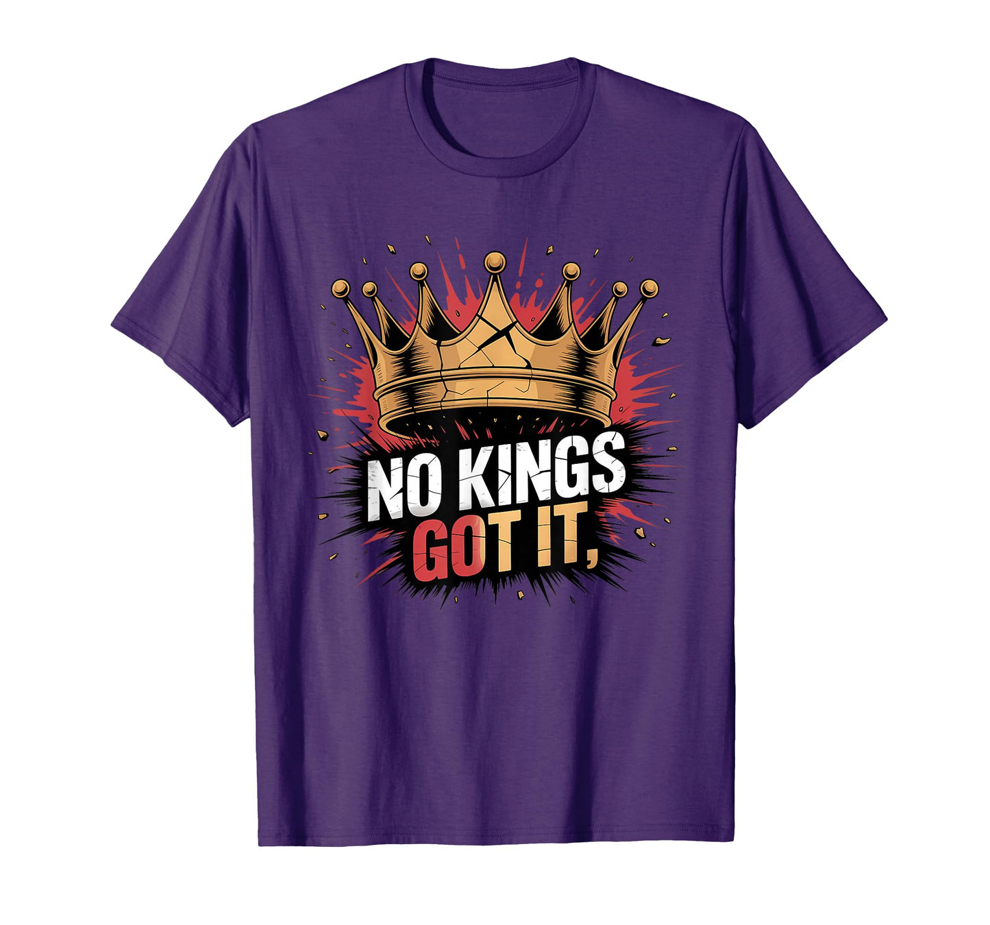 No Kings Got It Shirt - Freedom Rebel Style Tee T-Shirt