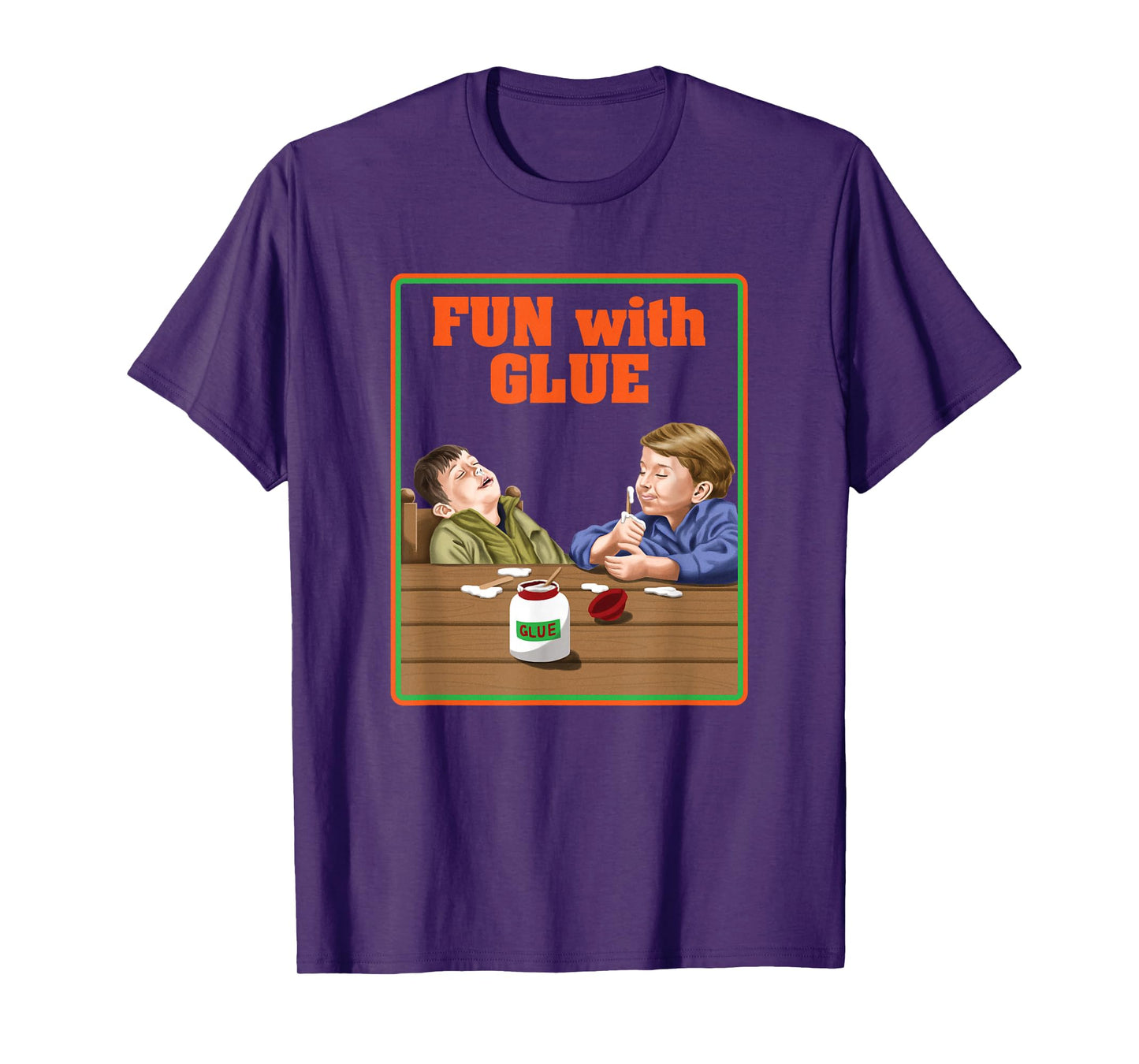 Fun With Glue Funniest Shirt Ever - Funny Sarcasm T-Shirt