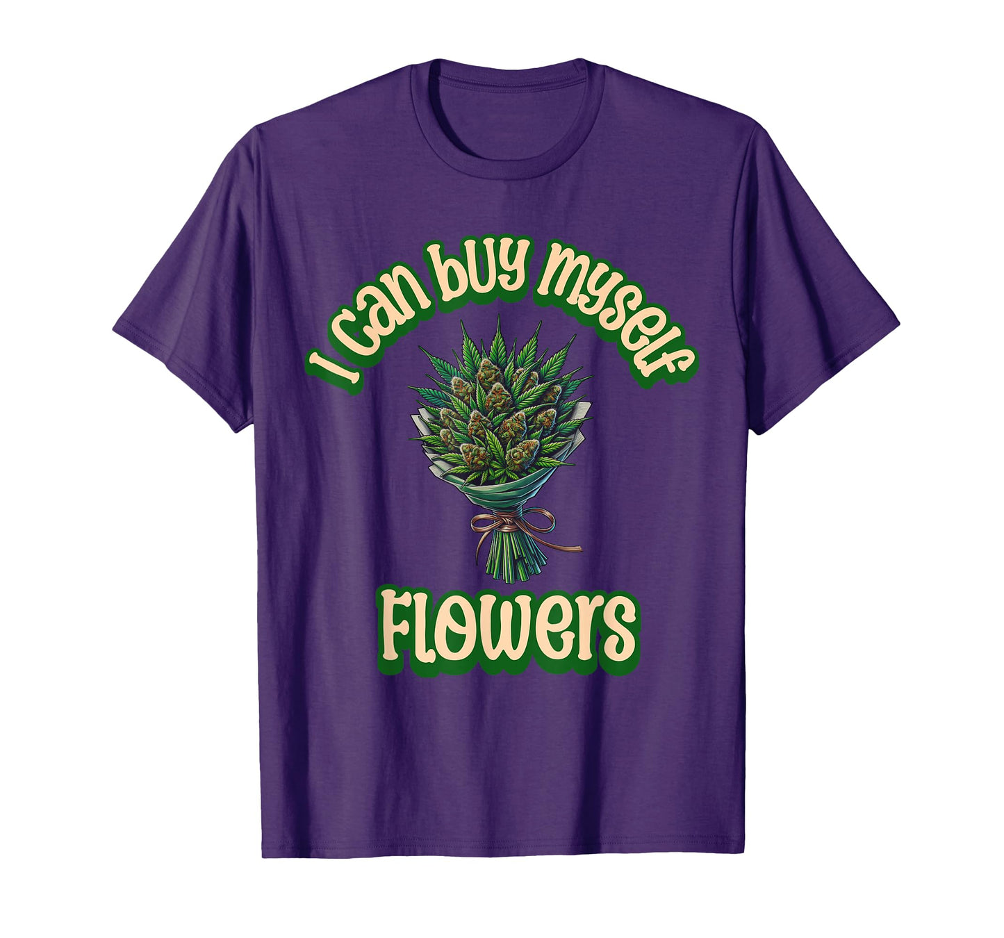 Weed Marijuana Smoking 420 Cannabis I Can Buy Myself Flowers T-Shirt