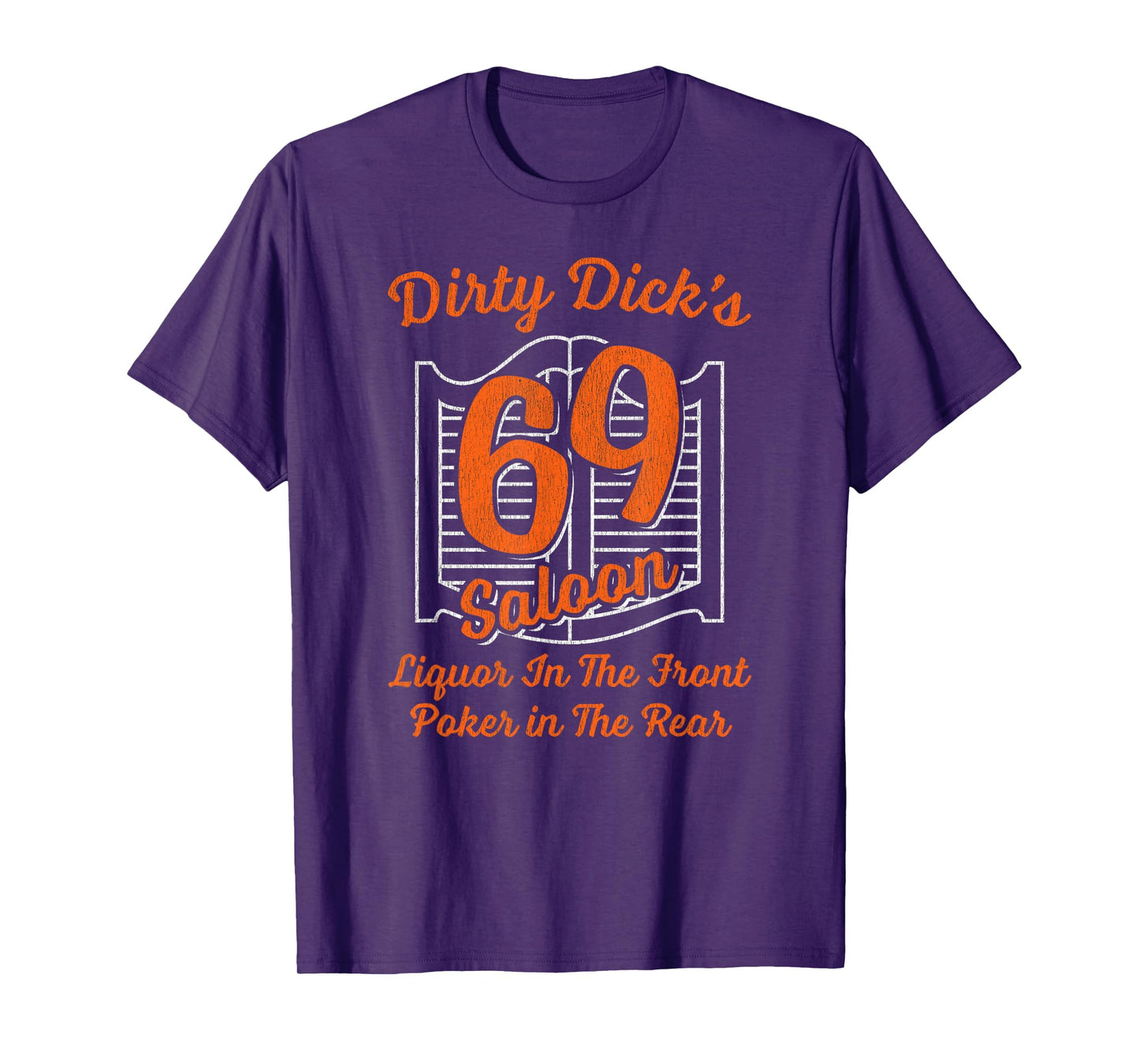 Dirty Dick's 69 Saloon Liquor In The Front Poker In The Rear T-Shirt