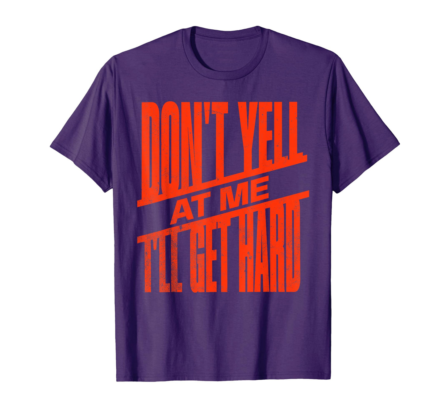 Vintage Retro funny Don't Yell At Me I'll Get Hard Quote T-Shirt