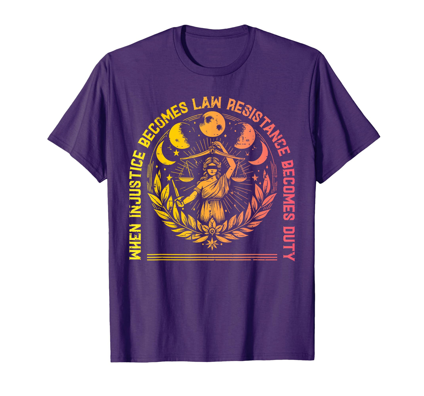 When Injustice Law Resistance Duty Resist Protest Women Men T-Shirt