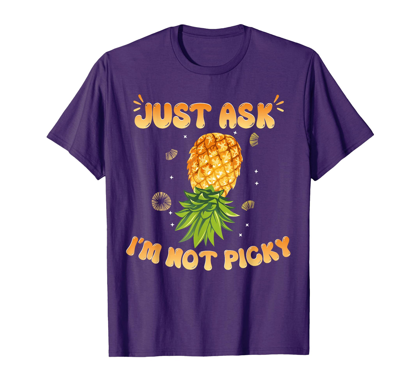 Inappropriate Pineapple Just Ask Im Not Picky Joke Men Women T-Shirt