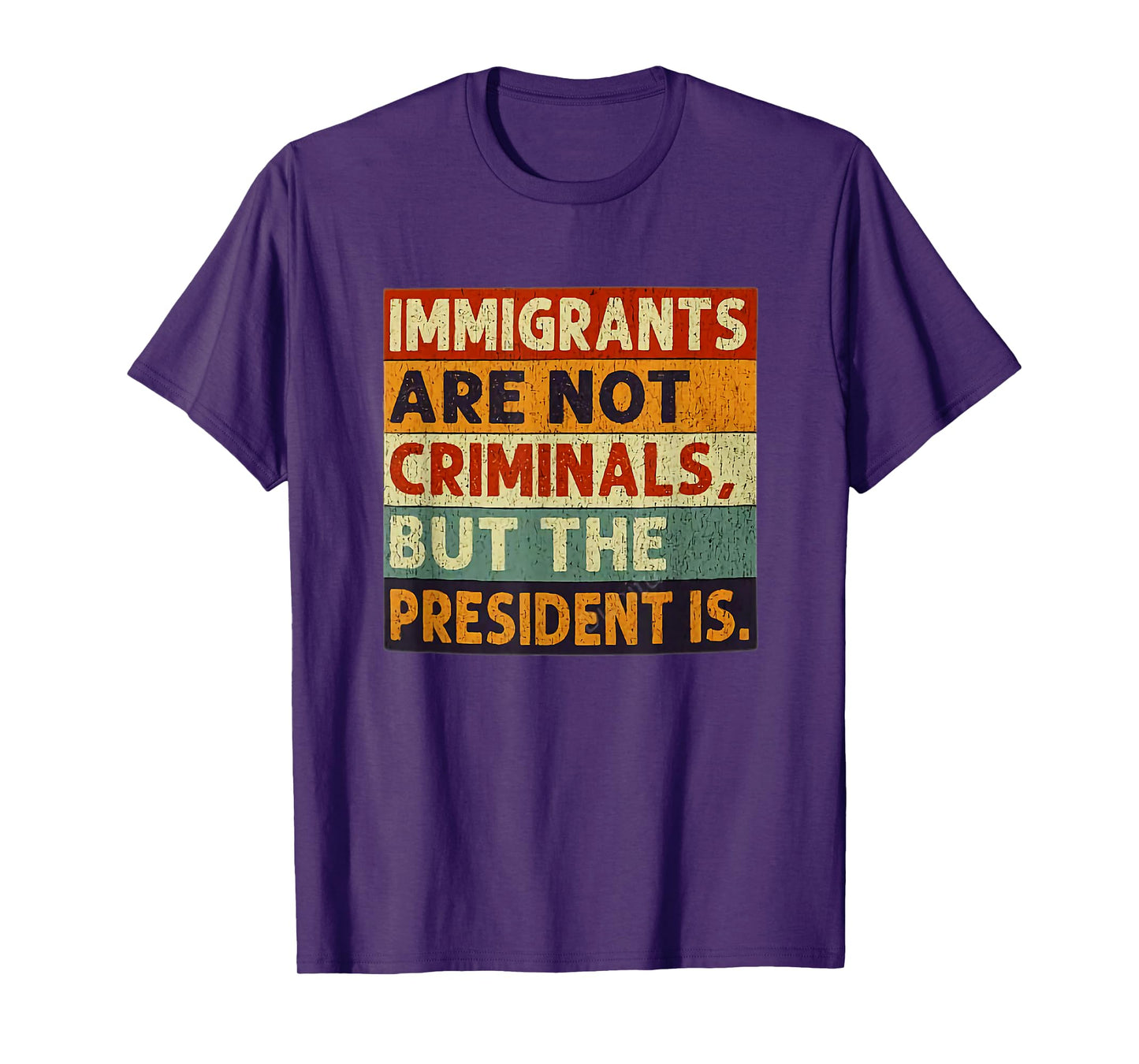 Immigrants Are Not Criminals But The President Is Funnyy T-Shirt